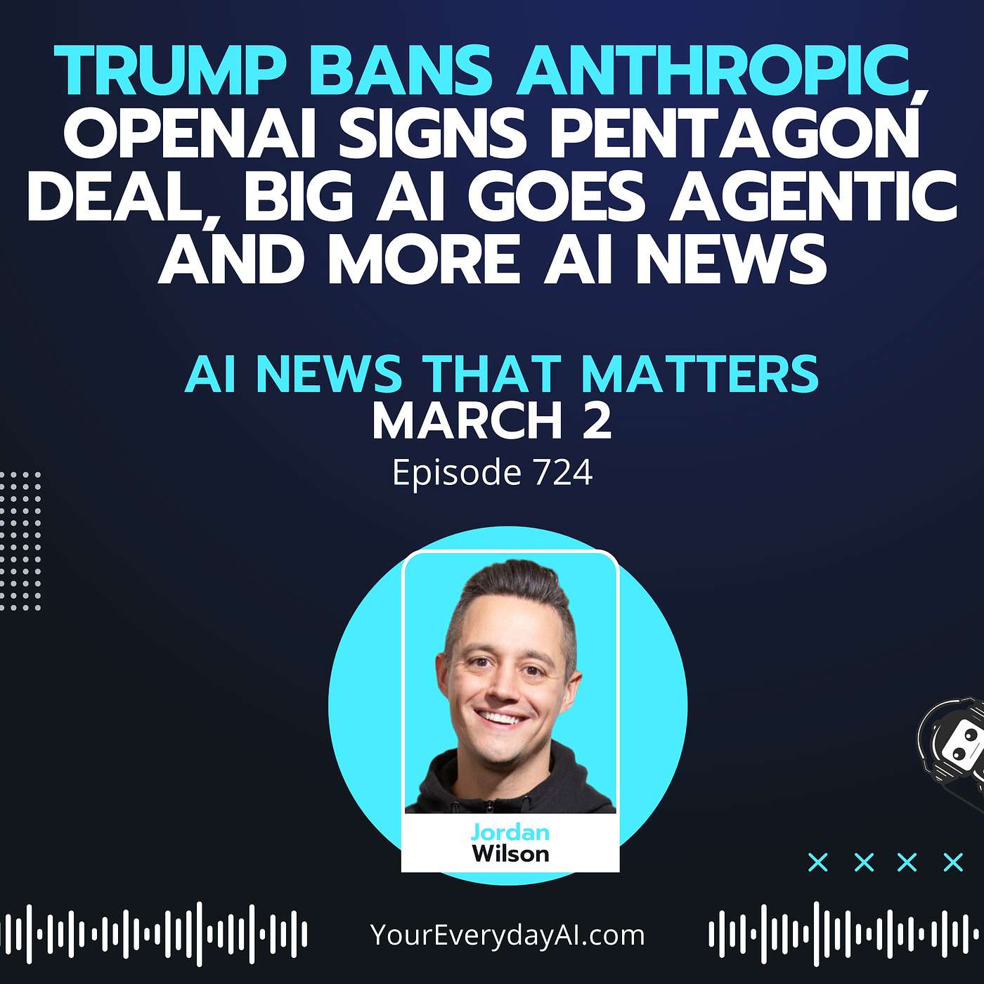 Ep 724: Trump bans Anthropic, OpenAI signs Pentagon deal, big AI goes agentic and more AI news
