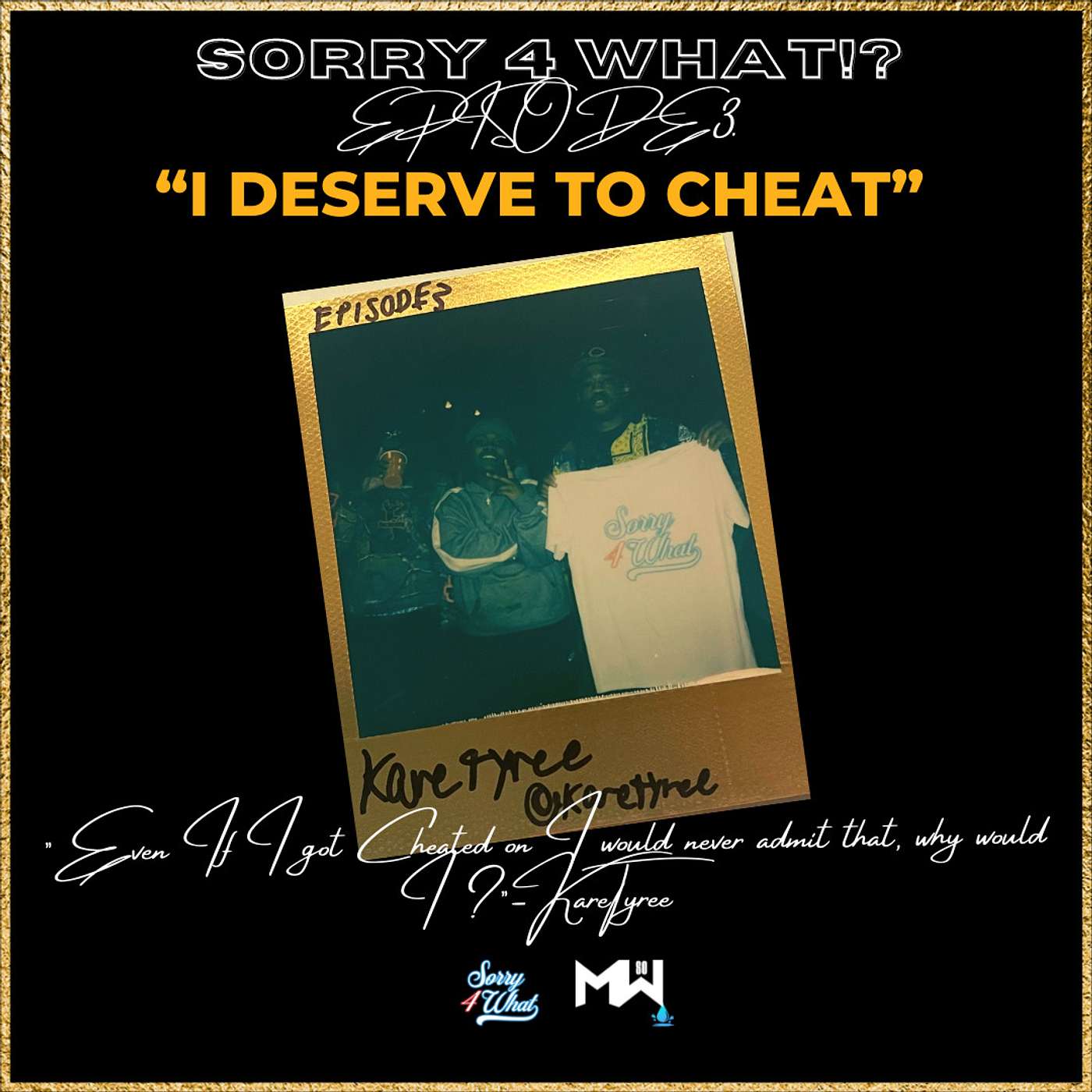 SORRY 4 WHAT PODCAST