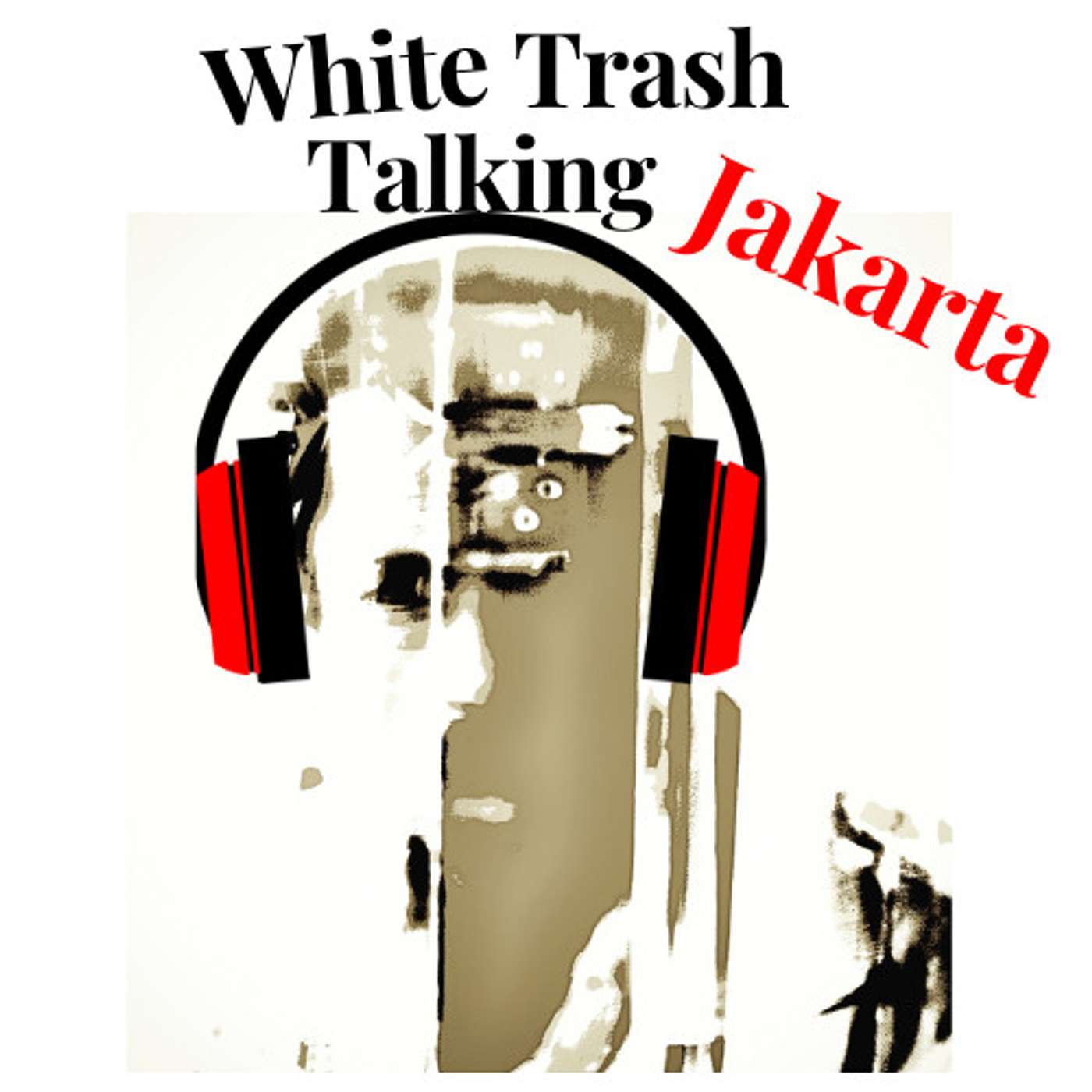 White Trash Talking - Jakarta podcast artwork