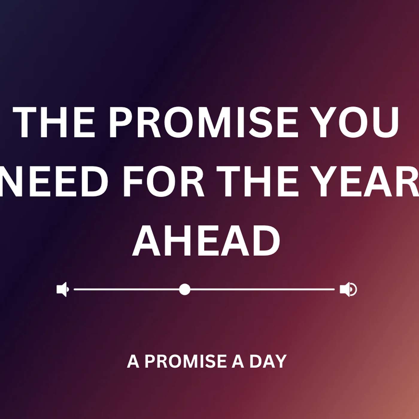 The Promise You Need for the Year Ahead - January 1, 2025