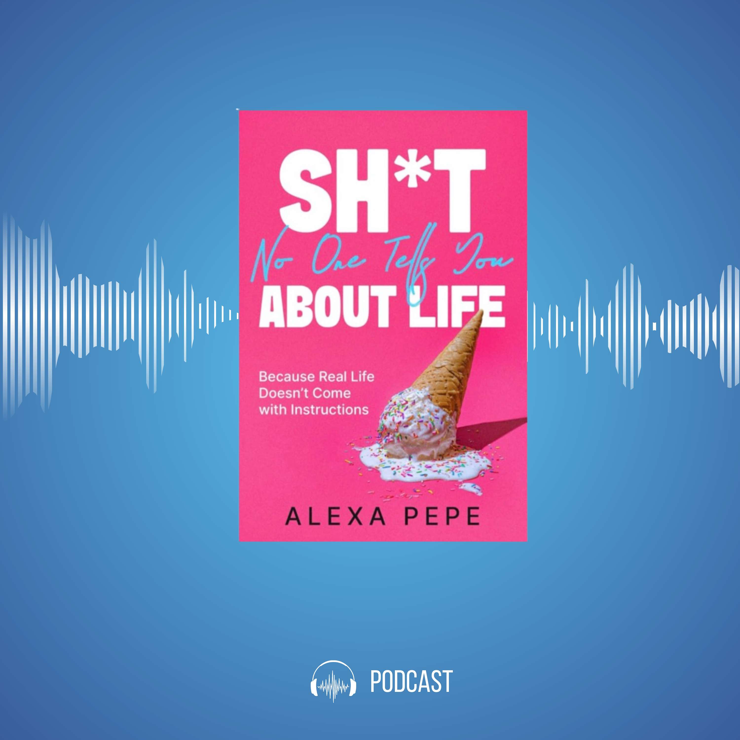 Sh*t No One Tells You About Life