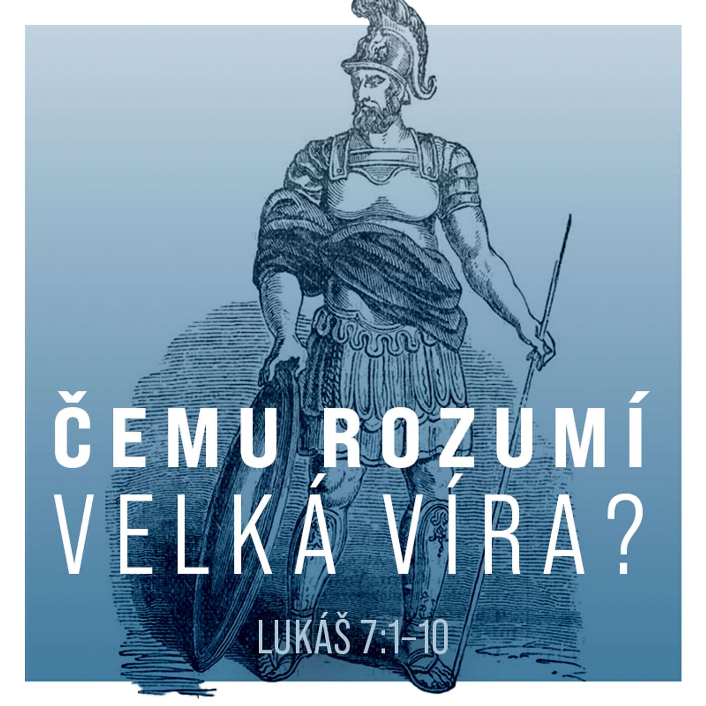 Čemu velká víra rozumí? - Lukáš 7:1-10 episode artwork