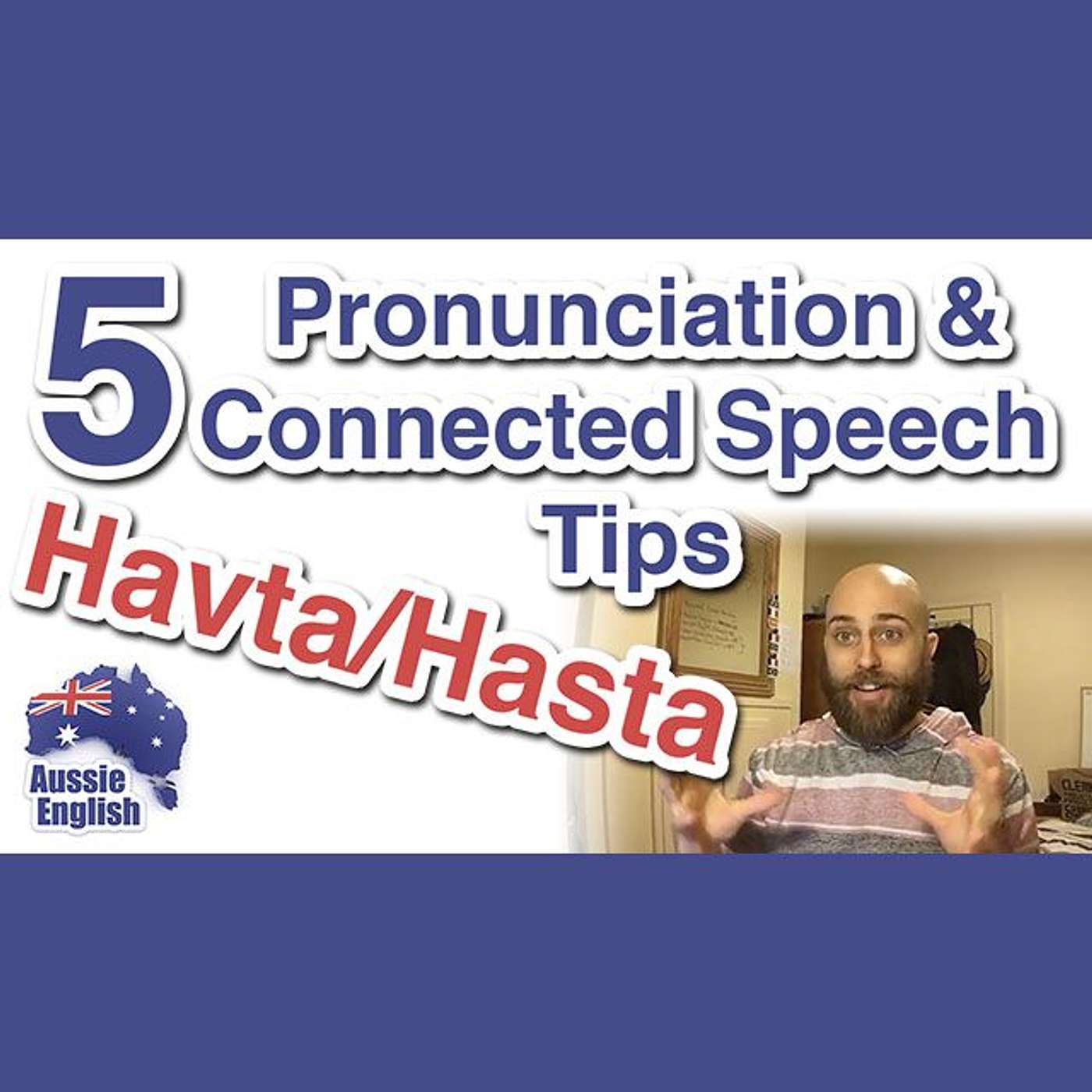 AE 315 - Havta & Hasta - 1 Of 5 Pronunciation & Connected Speech Tips