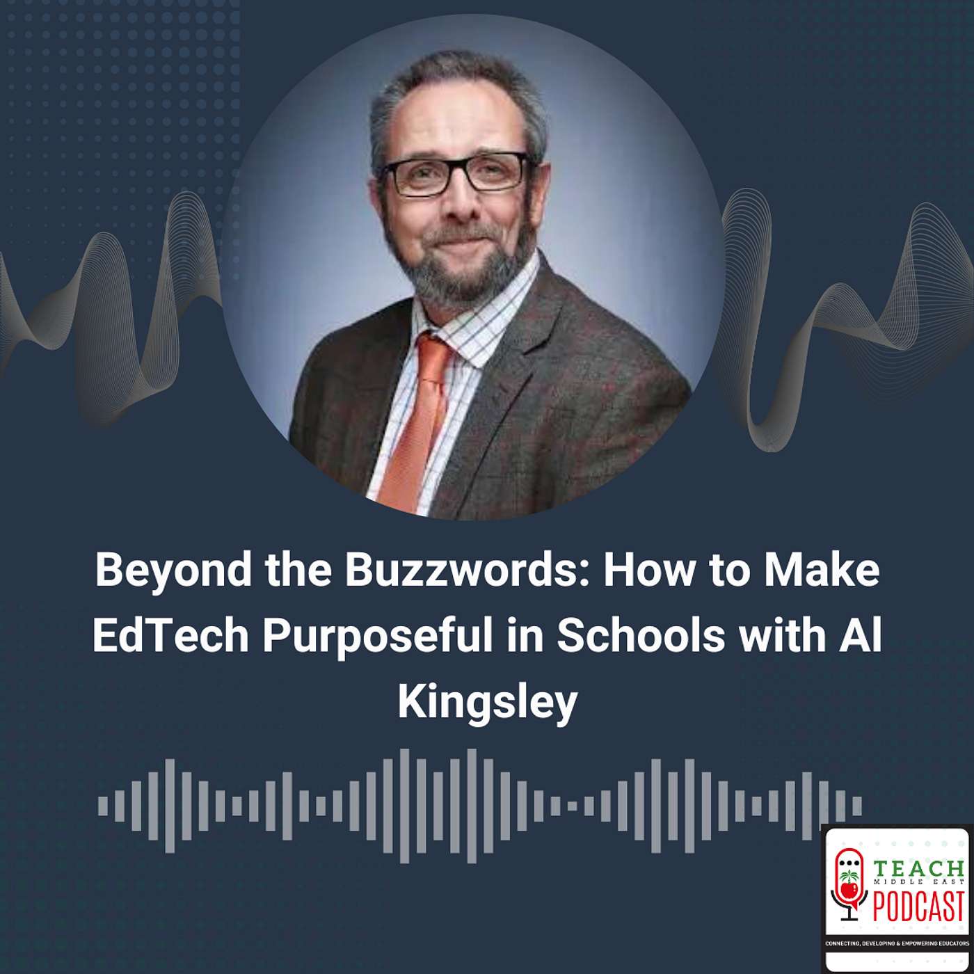 Beyond the Buzzwords: How to Make EdTech Purposeful in Schools with Al Kingsley