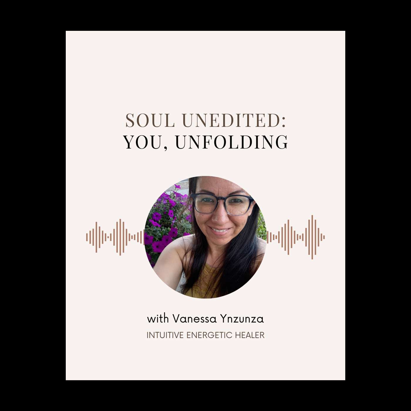 Soul Unedited: You, Unfolding