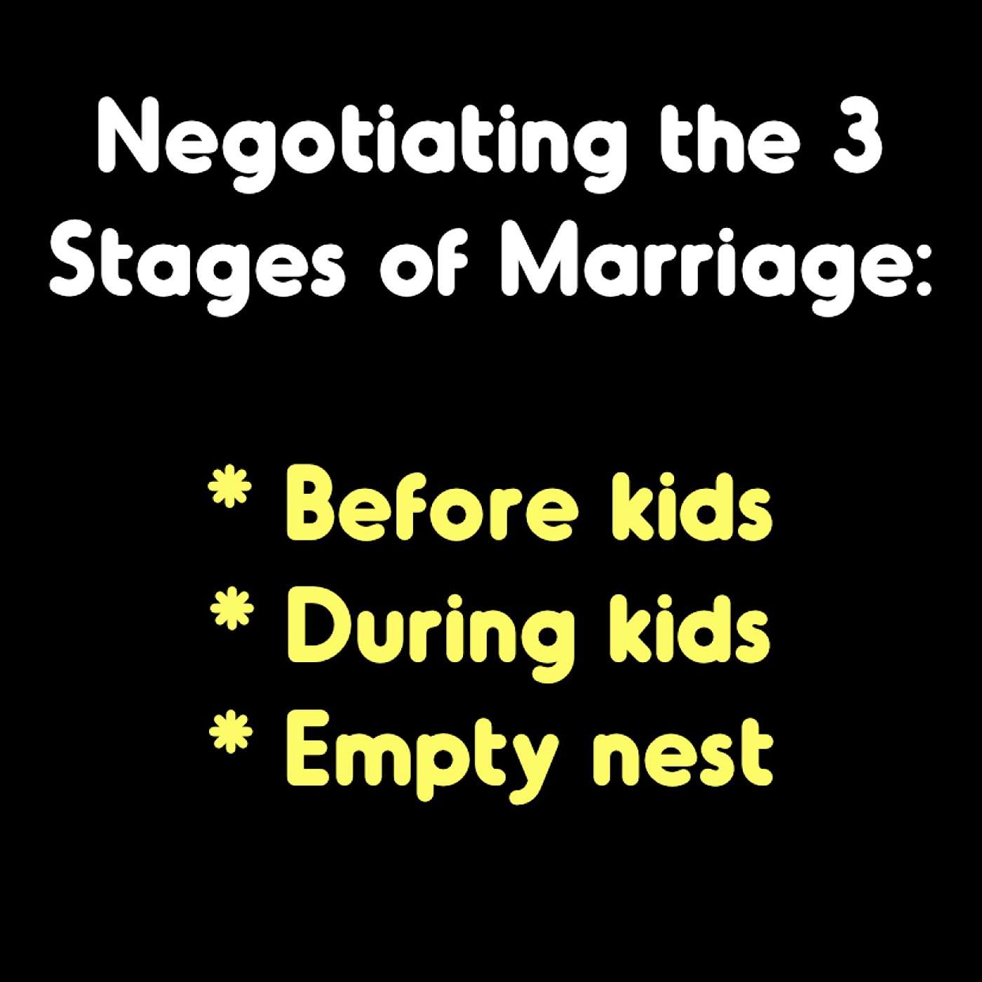 Negotiating The 3 Stages of Marriage