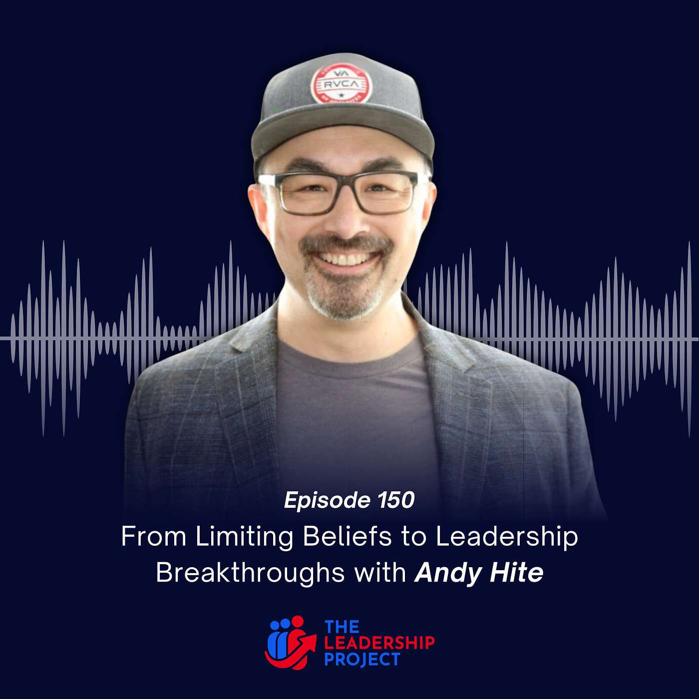 150. From Limiting Beliefs to Leadership Breakthroughs with Andy Hite