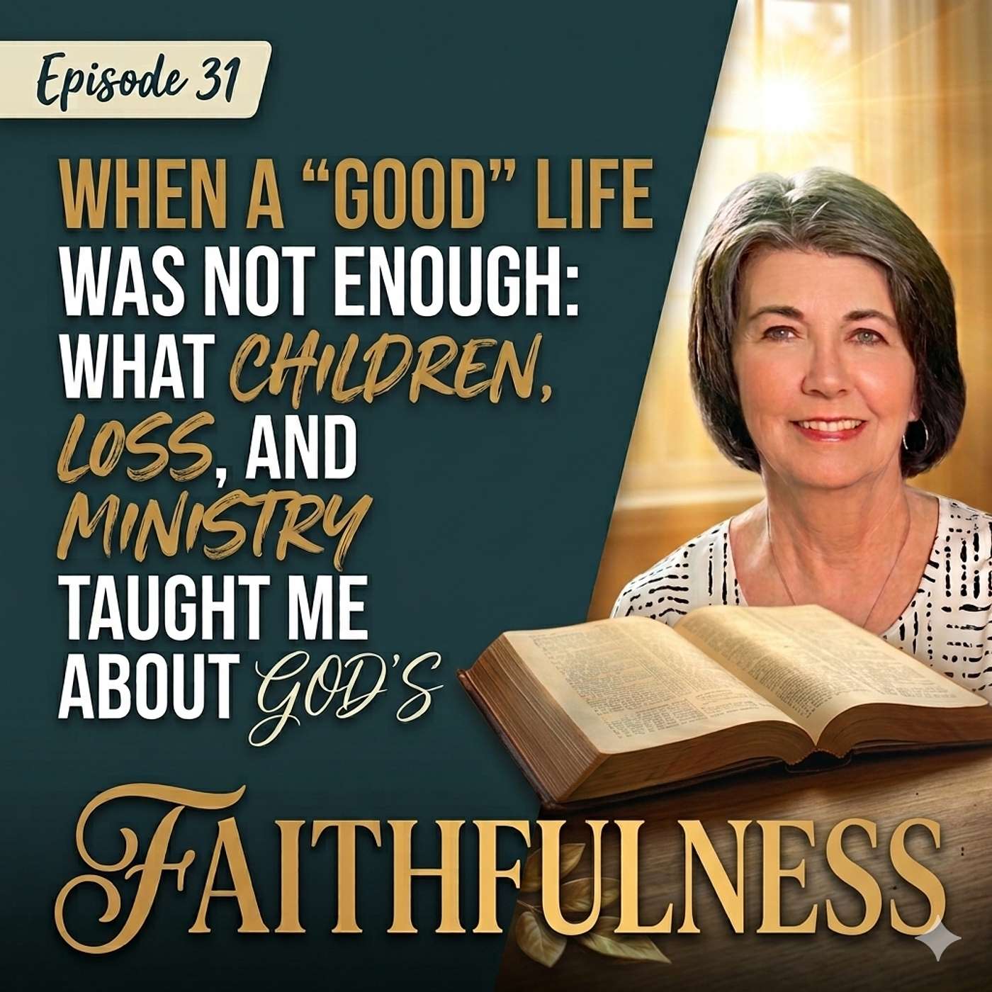 Episode 31 - When a “Good” Life Was Not Enough: What Children, Loss, and Ministry Taught Me About God's Faithfulness episode artwork
