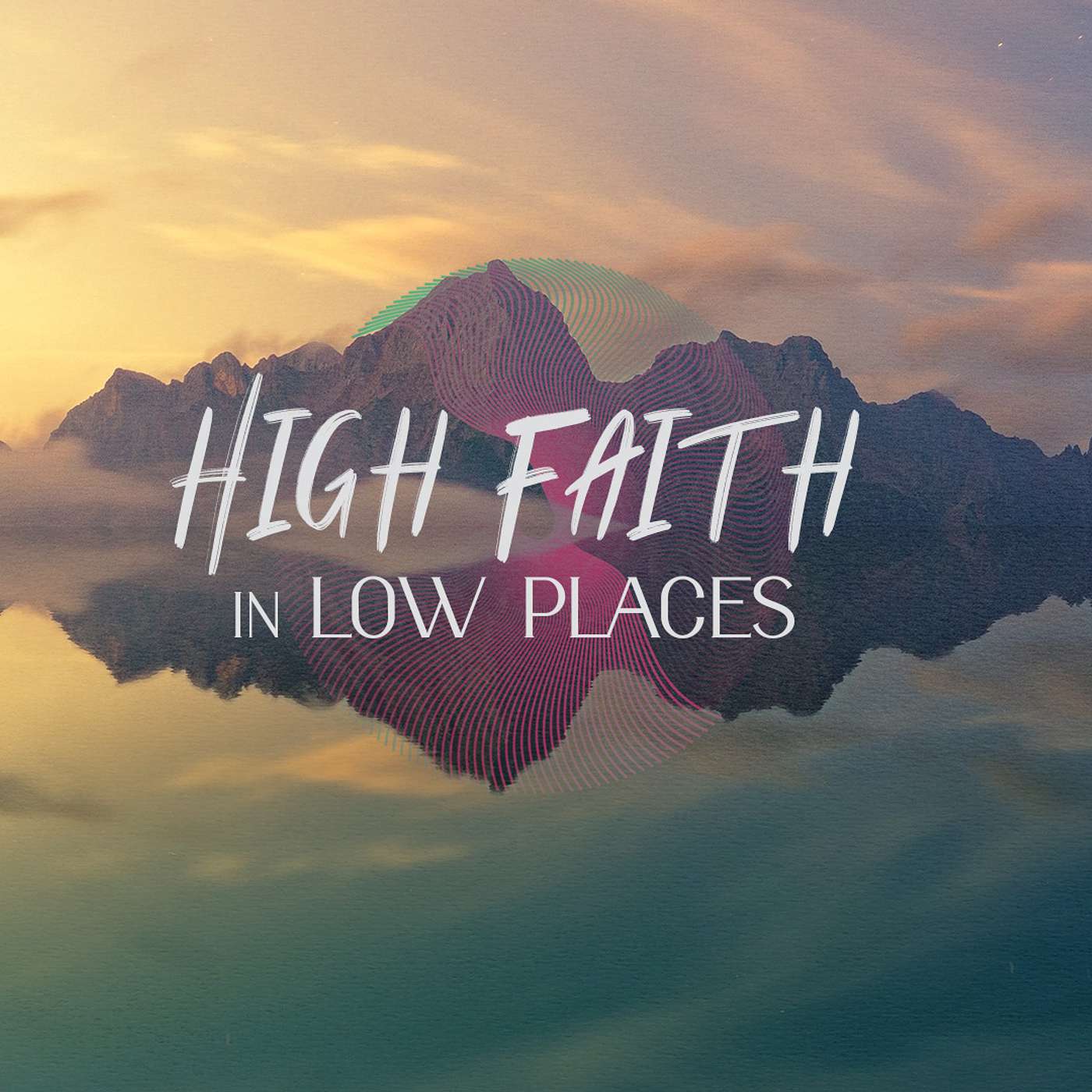 High Faith in Low Places | Week 2 | Pastor Micah Sutton | Five Lakes Church episode artwork