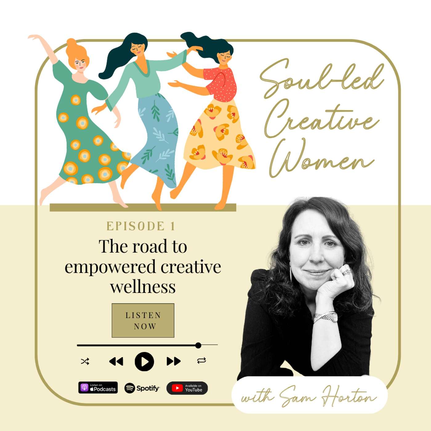 Soul-led Creative Women with Sam Horton - Ep 1: The road to EMPOWERED CREATIVE WELLNESS,  inspired by my own personal journey