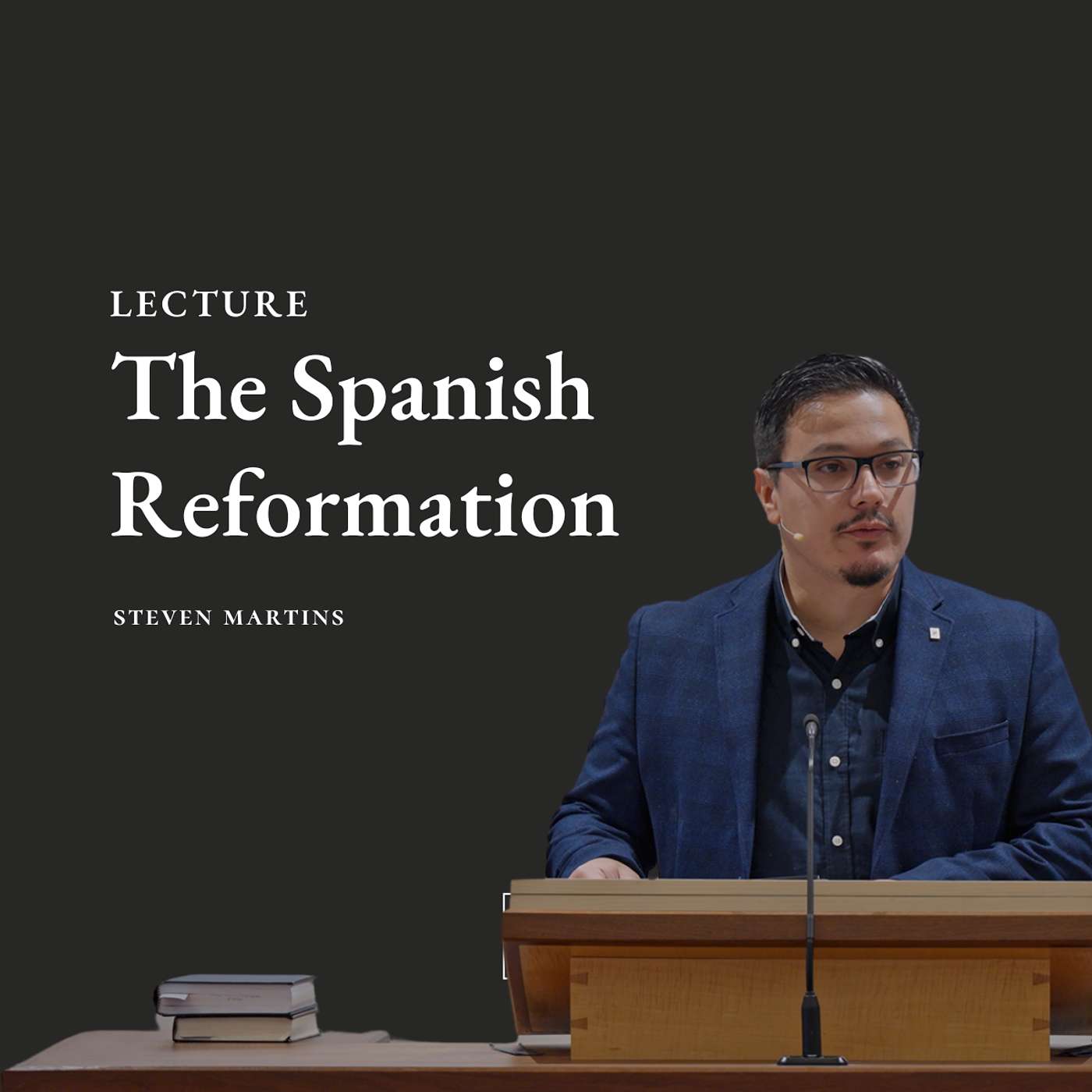 The Spanish Reformation | Rev. Steven R. Martins