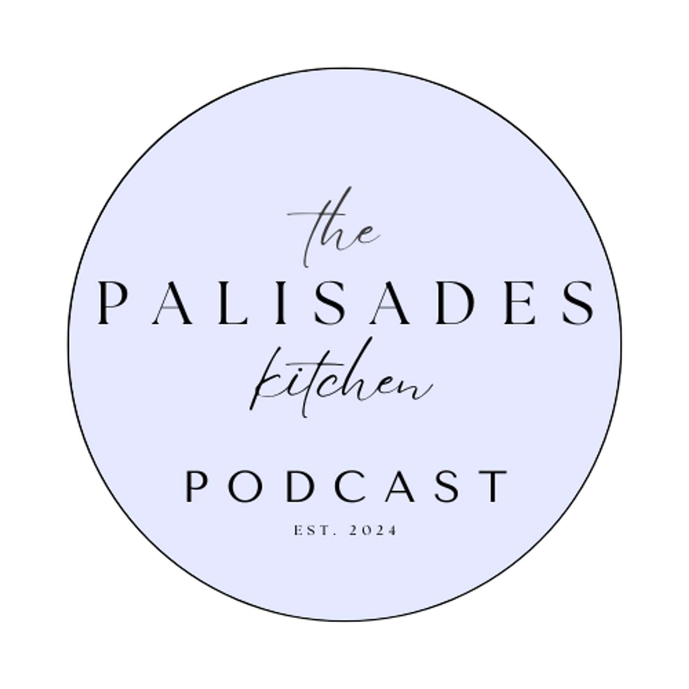 The Palisades Kitchen Podcast