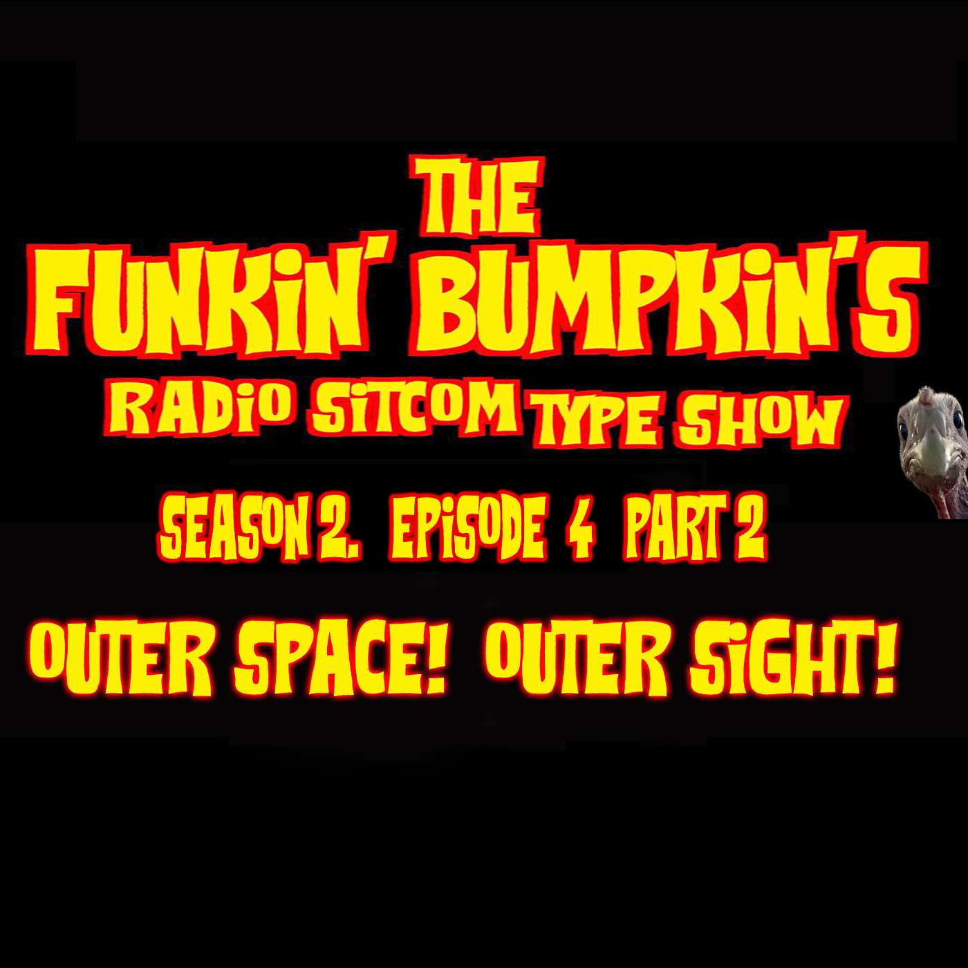 Funkin Bumpkins Radio Sitcom Type Show Season 2 Episode 4 Part 2 "Outer Space Outer Sight"