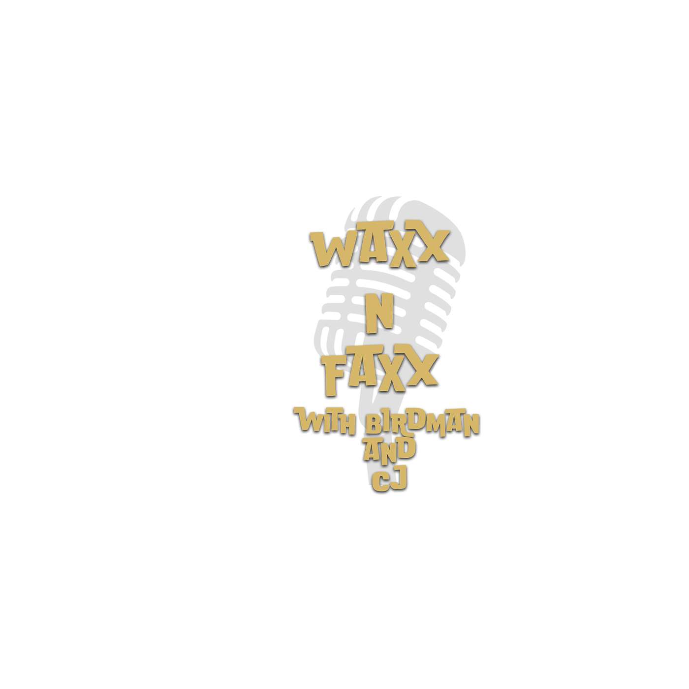 Waxx N Faxx with Birdman and CJ podcast artwork