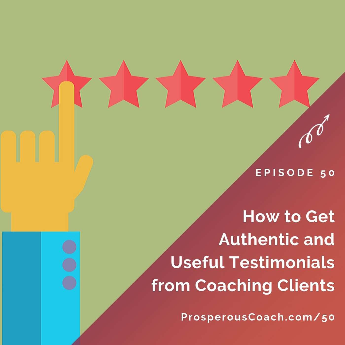 50: How to Get Authentic and Useful Testimonials from Coaching Clients