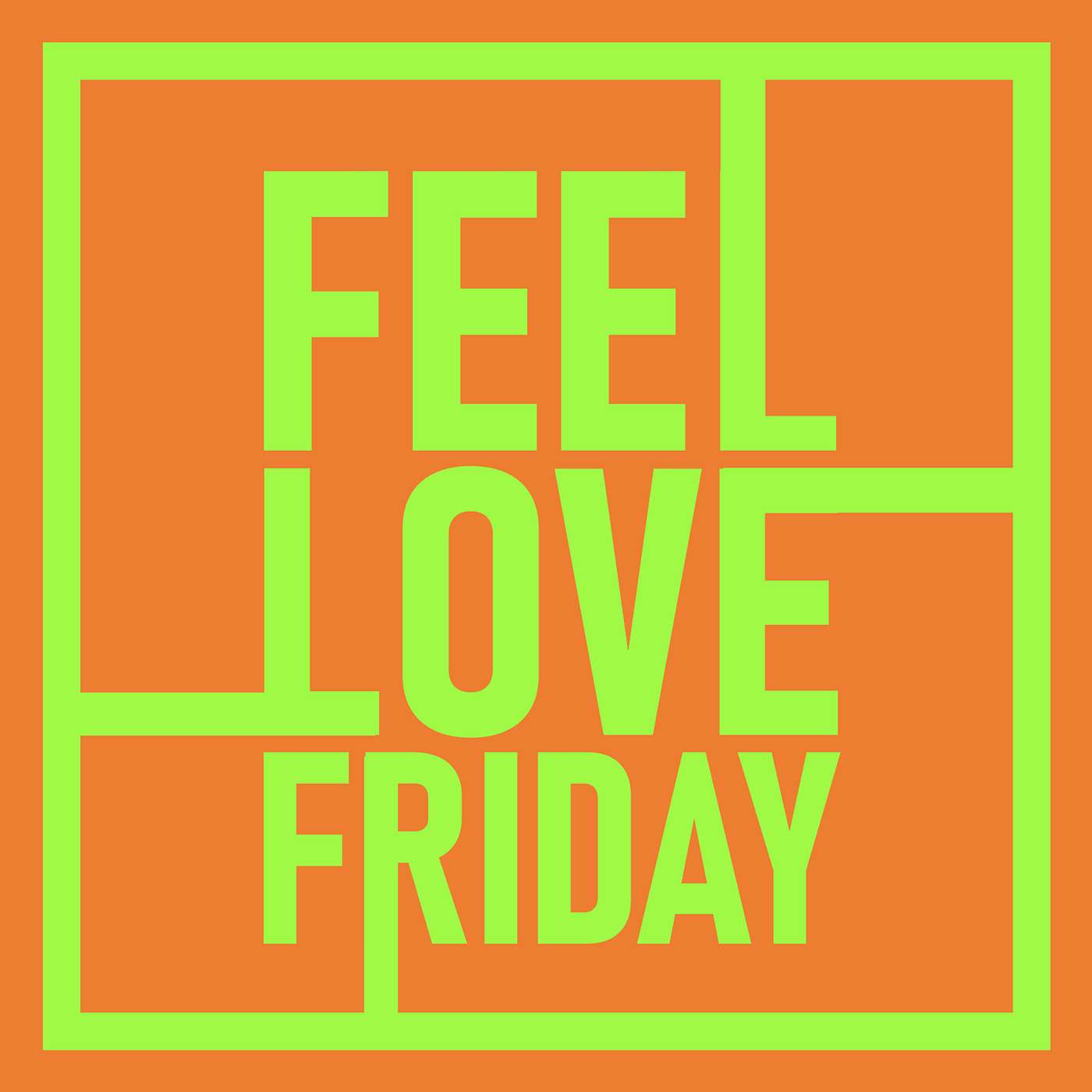 Feel Love Friday
