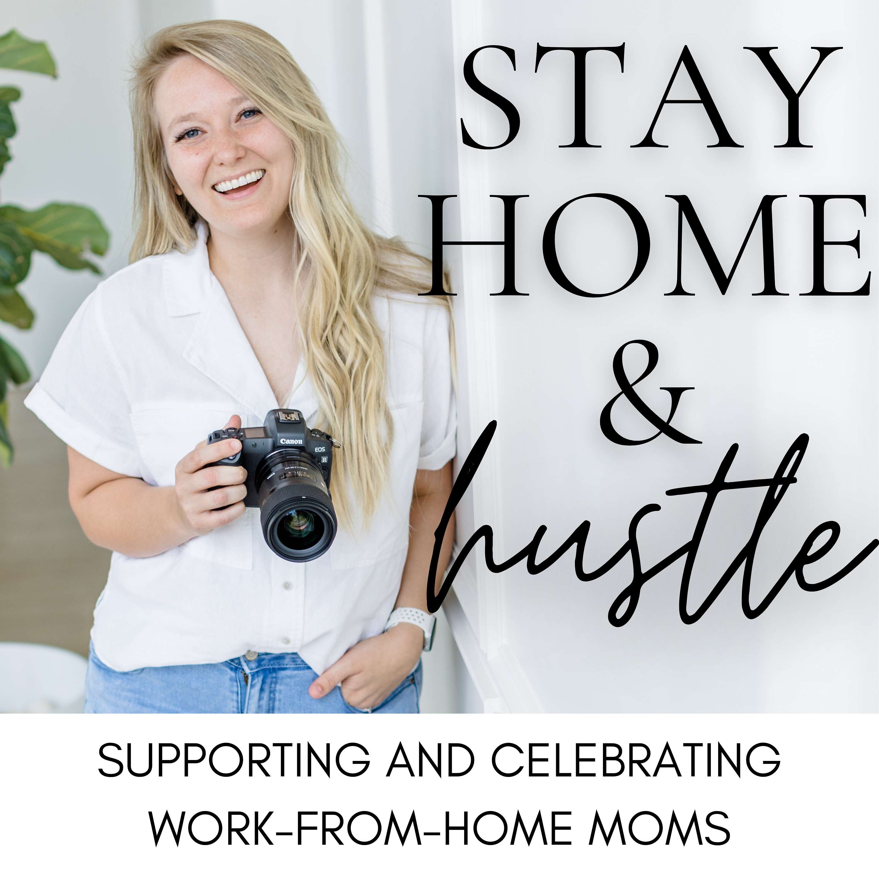 Stay Home And Hustle | Supporting And Celebrating Work-From-Home Moms podcast artwork