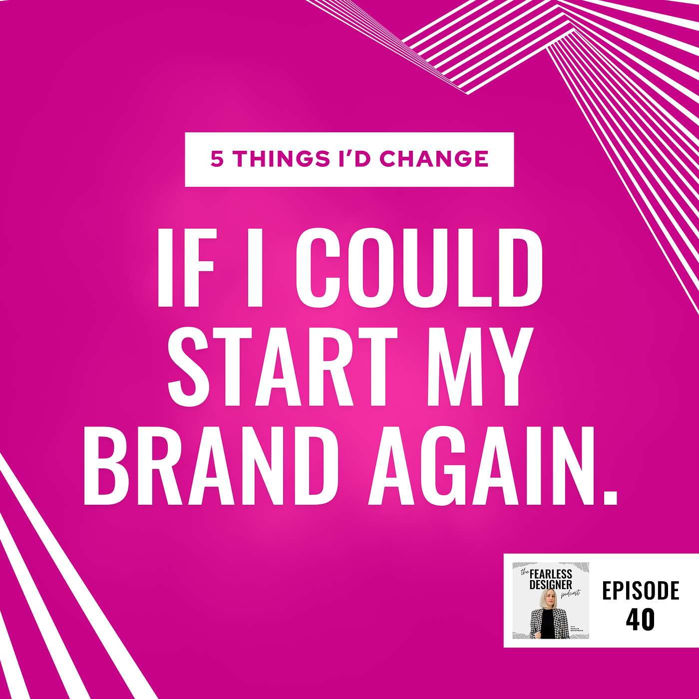 🪄 5 Things I’d Change If I Could Start My Brand Again