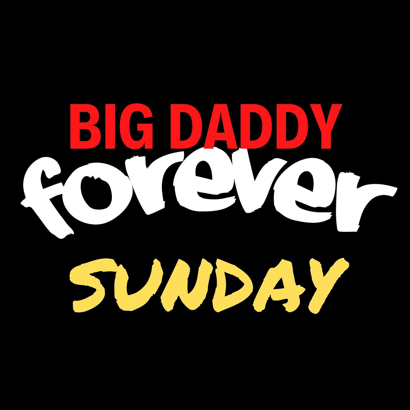 BIG DADDY FOREVER