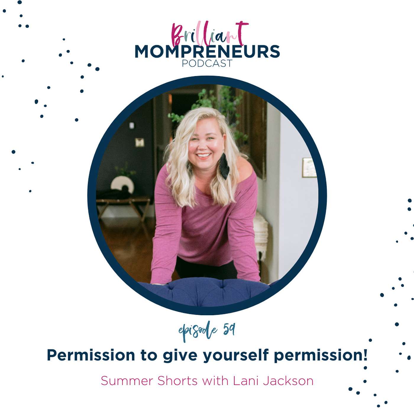 Brilliant Mompreneurs Podcast - Permission to give yourself permission - Summer Shorts