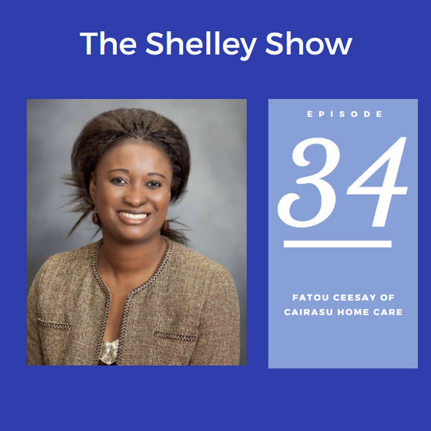The Shelley Show Episode #34 - Fatou Ceesay