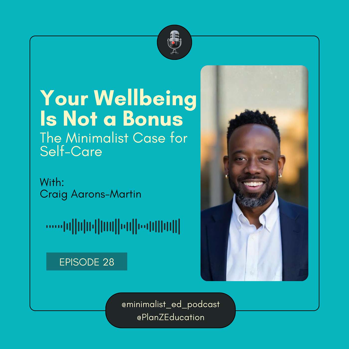 Ep 028 — Your Wellbeing Is Not a Bonus: The Minimalist Case for Self-Care with Craig Aarons-Martin episode artwork