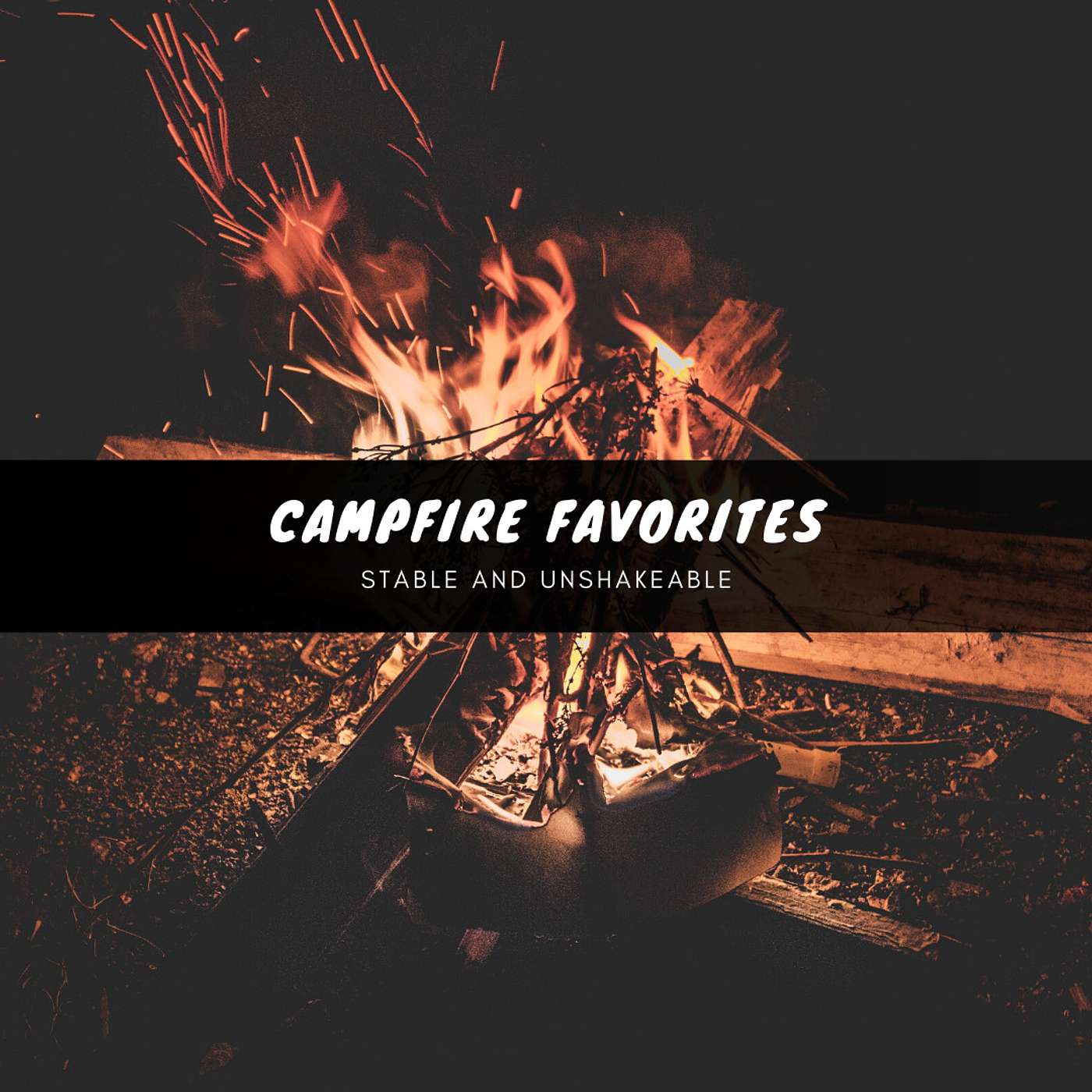 Campfire Favorites - Stable and Unshakeable
