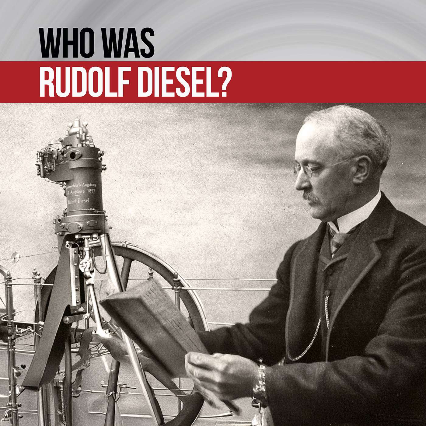 Rudolf Diesel - Father of the Diesel Engine