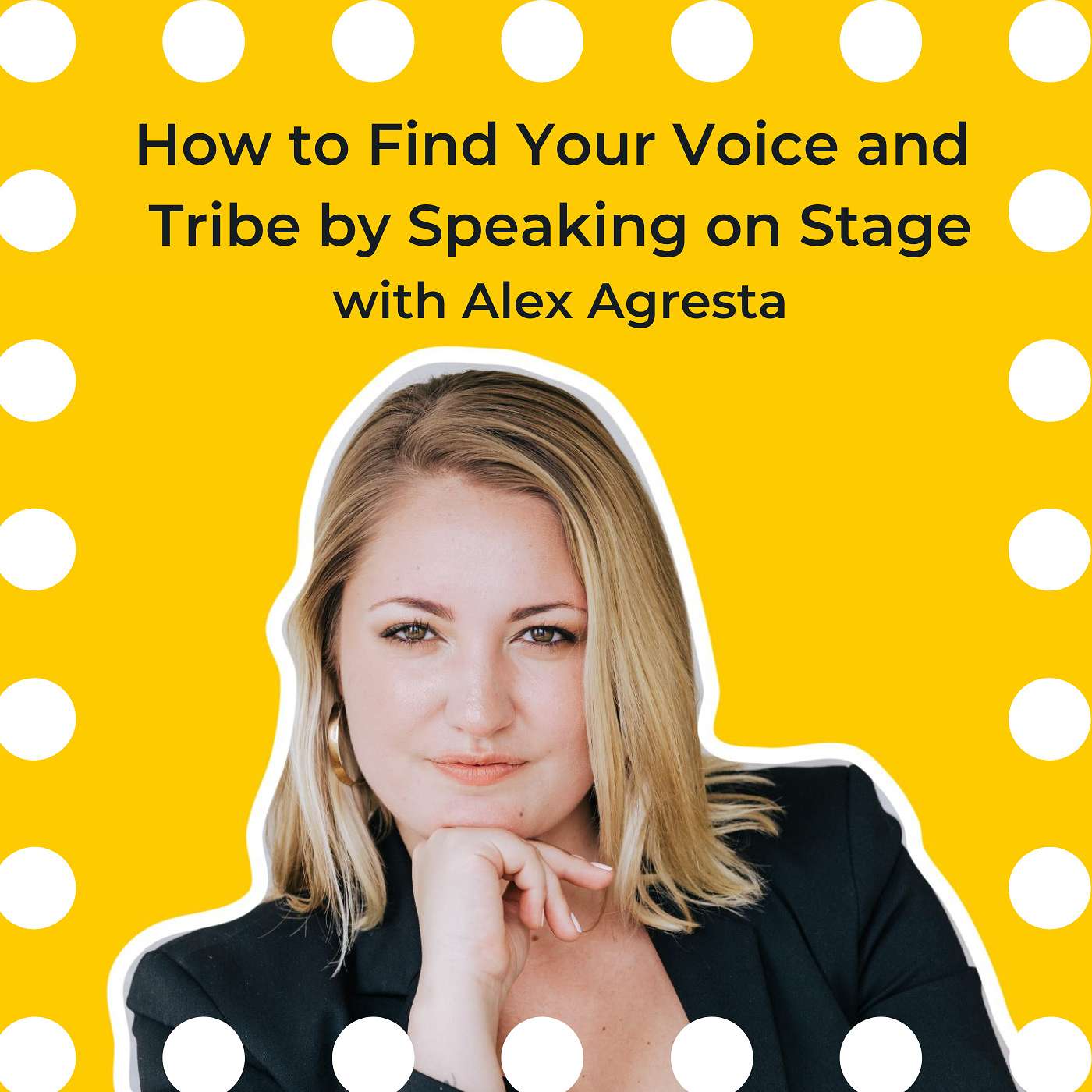 How to Find Your Voice and Tribe by Speaking on Stage with Alex Agresta
