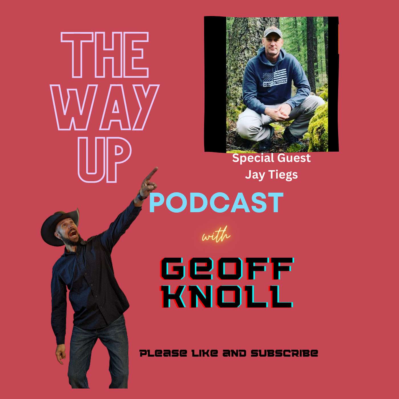 Do Hard Things with Jay Tiegs on The Way Up Podcast