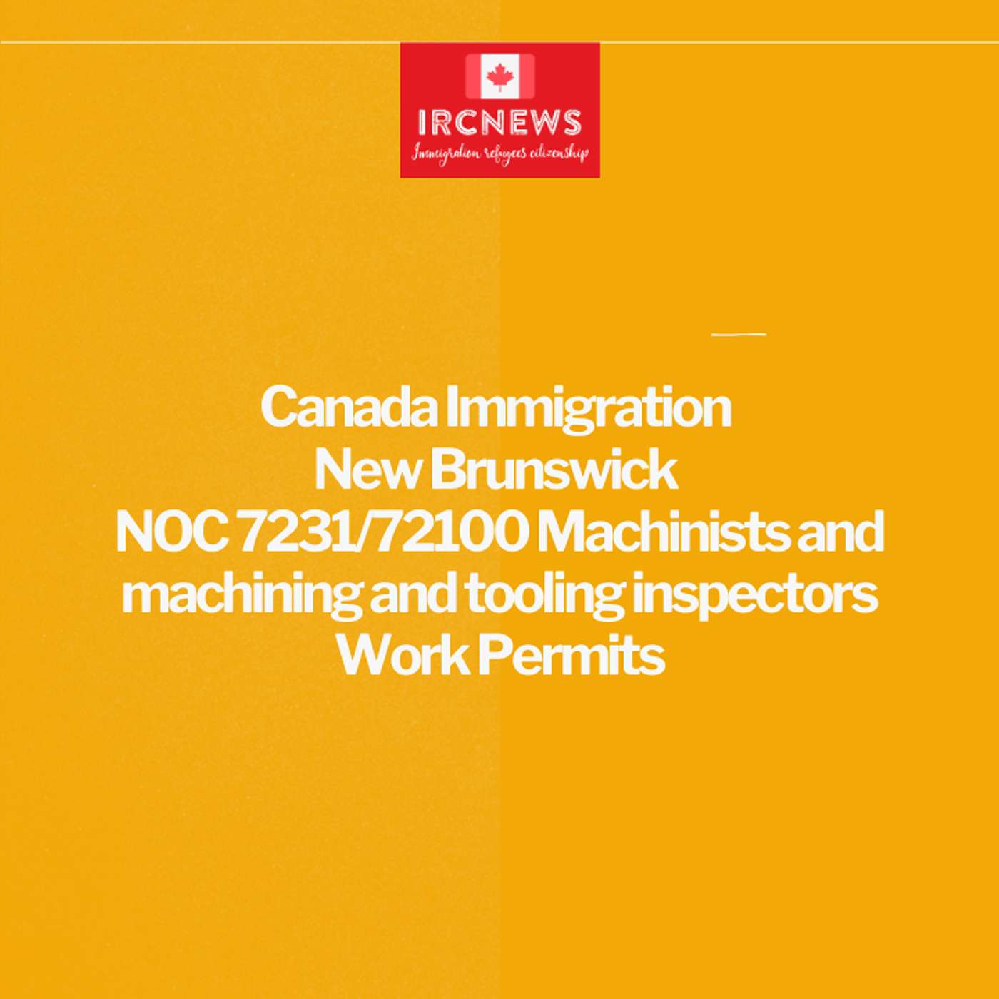 Canada Immigration New Brunswick NOC 7231/72100 Machinists and machining and tooling inspectors Work Permits episode artwork