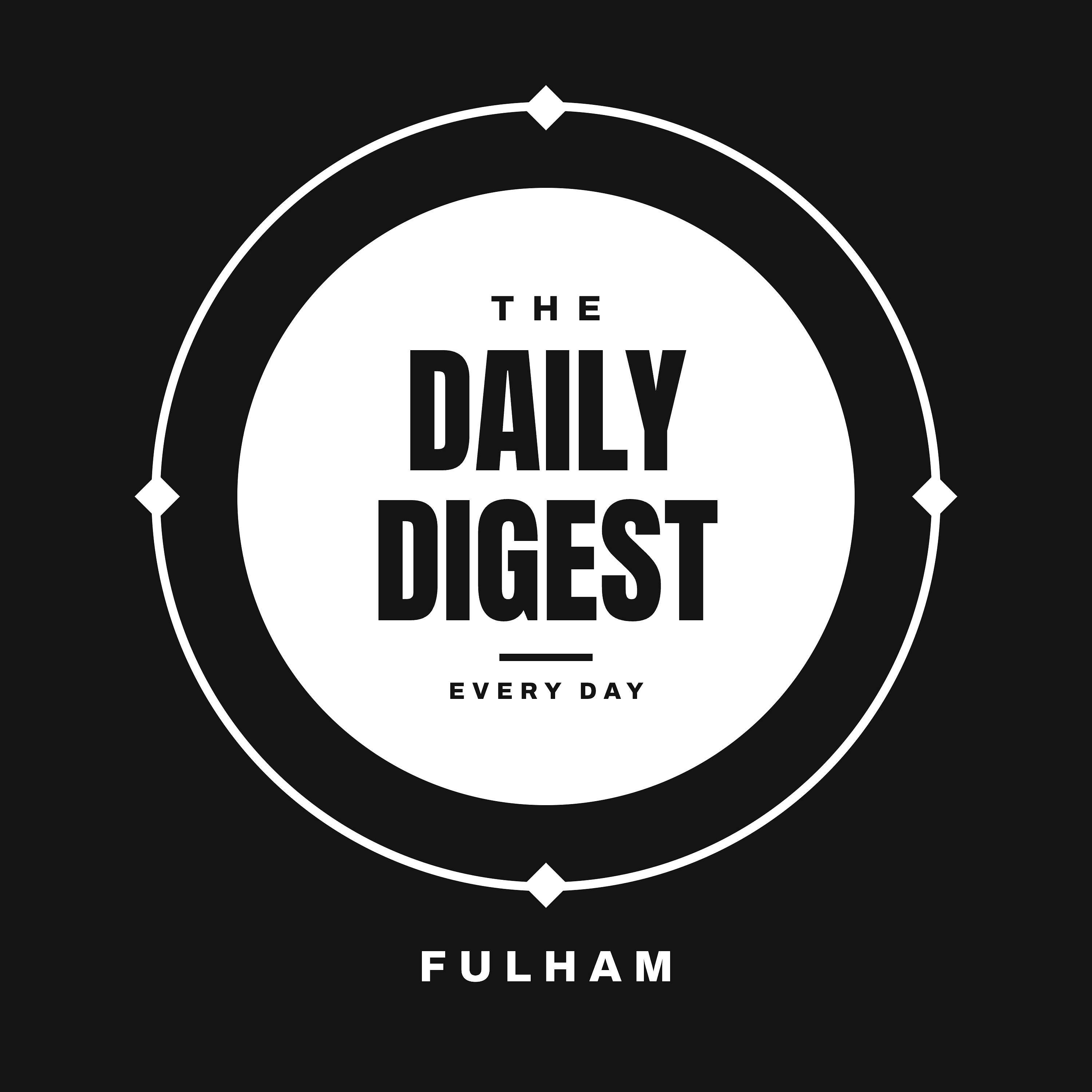 Fulham Daily Digest