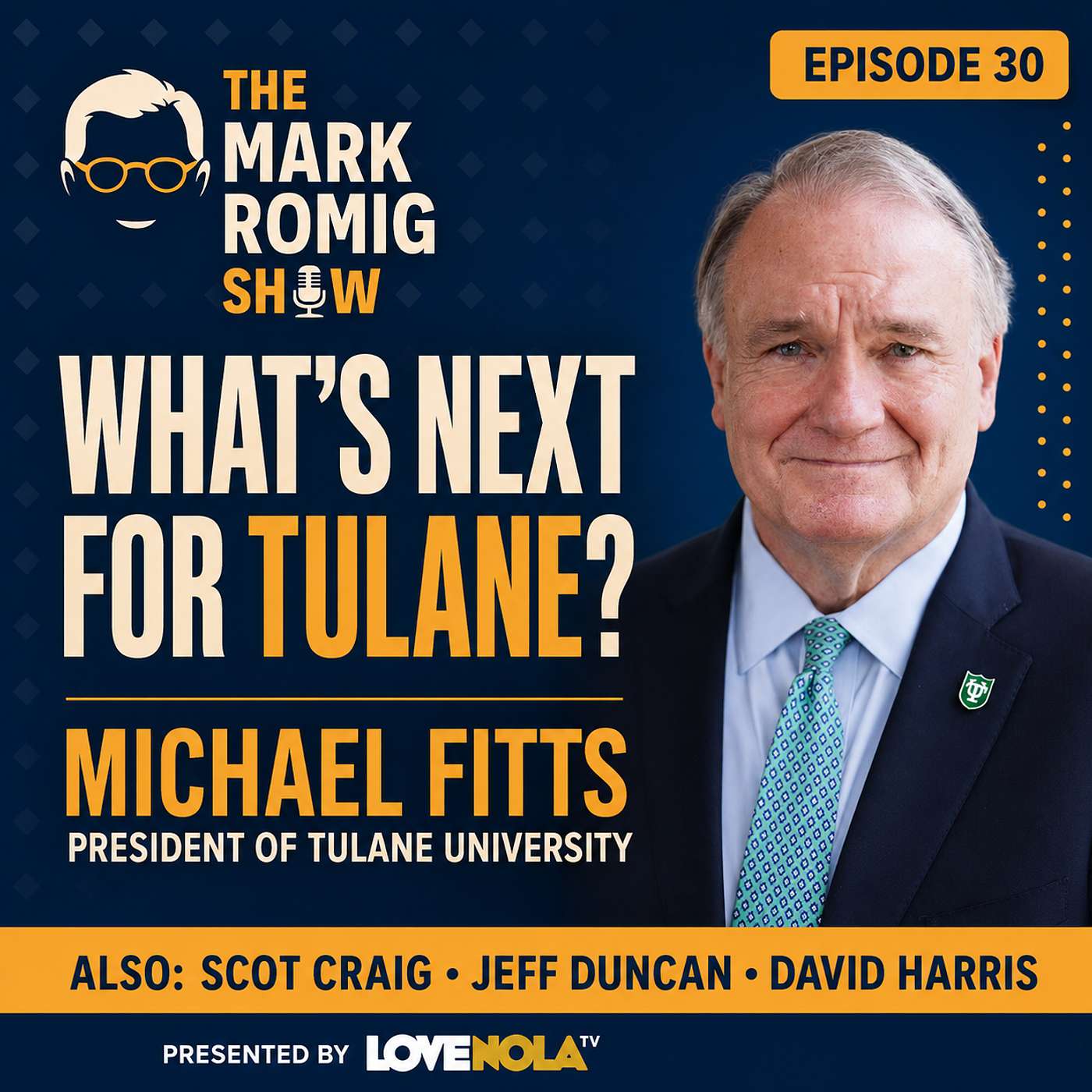 Michael Fitts on Tulane’s New Orleans Future, Plus David Harris, Jeff Duncan & Scot Craig episode artwork