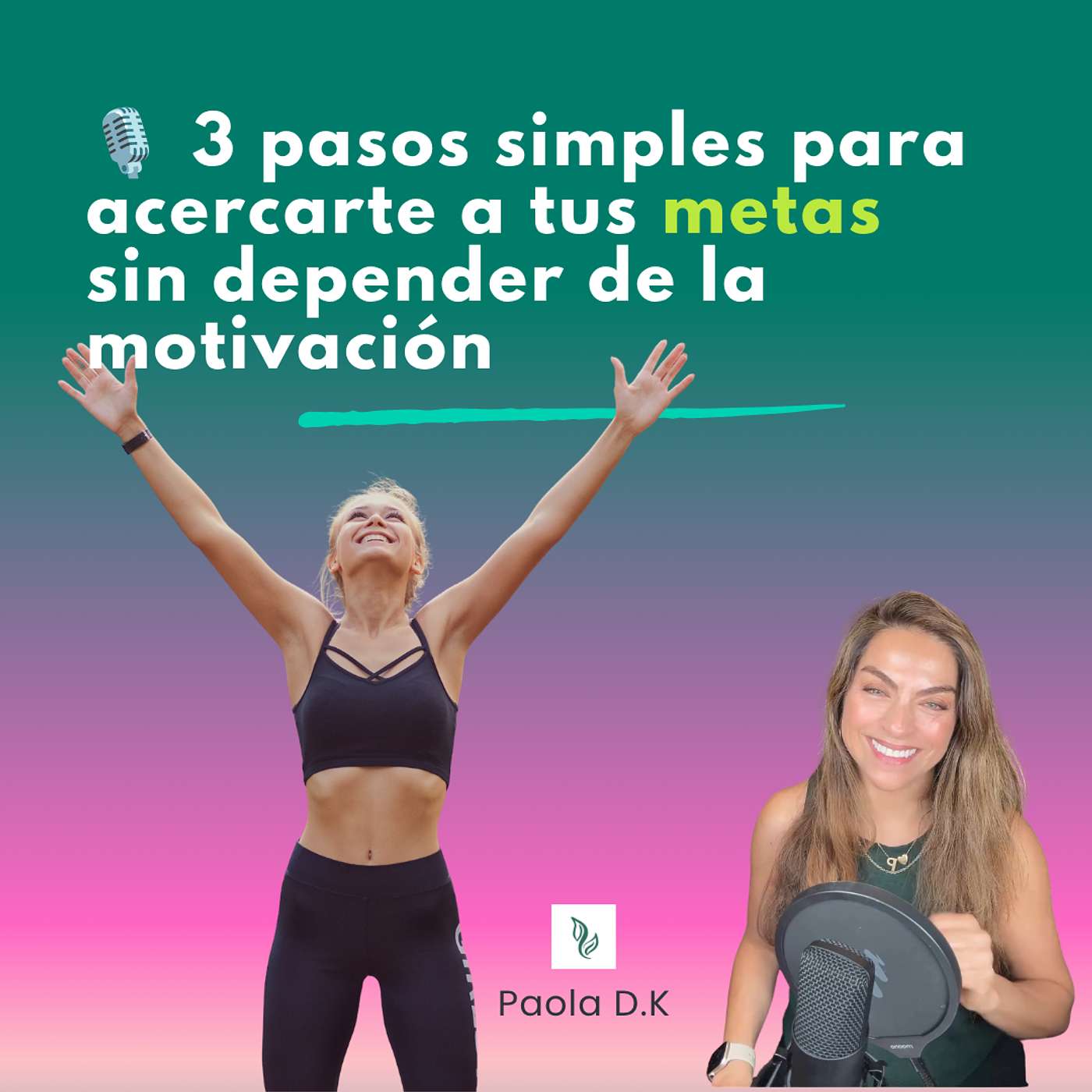 3 pasos simples para acercarte a tus metas sin depender de la motivación episode artwork