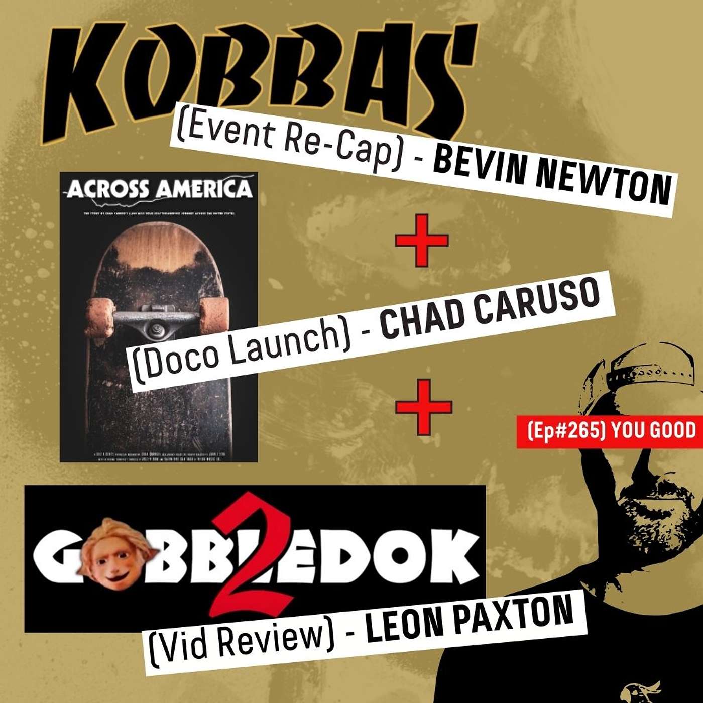 YOU GOOD: Bevin Newton, Chad Caruso, and Leon Paxton -  Event Recap, Documentary Launch, Gobbledok 2, and R U OK? (#265)