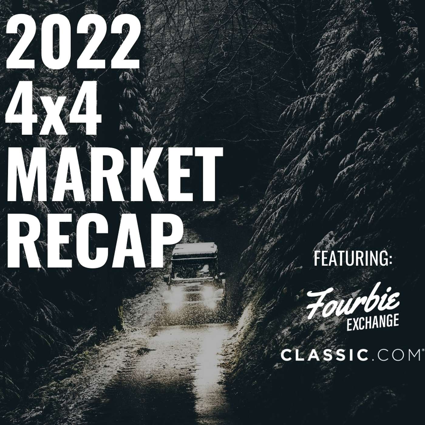 2022 4x4 Market Review with Classic.com and Fourbie Exchange (@classicdotcom / @fourbieexchange)