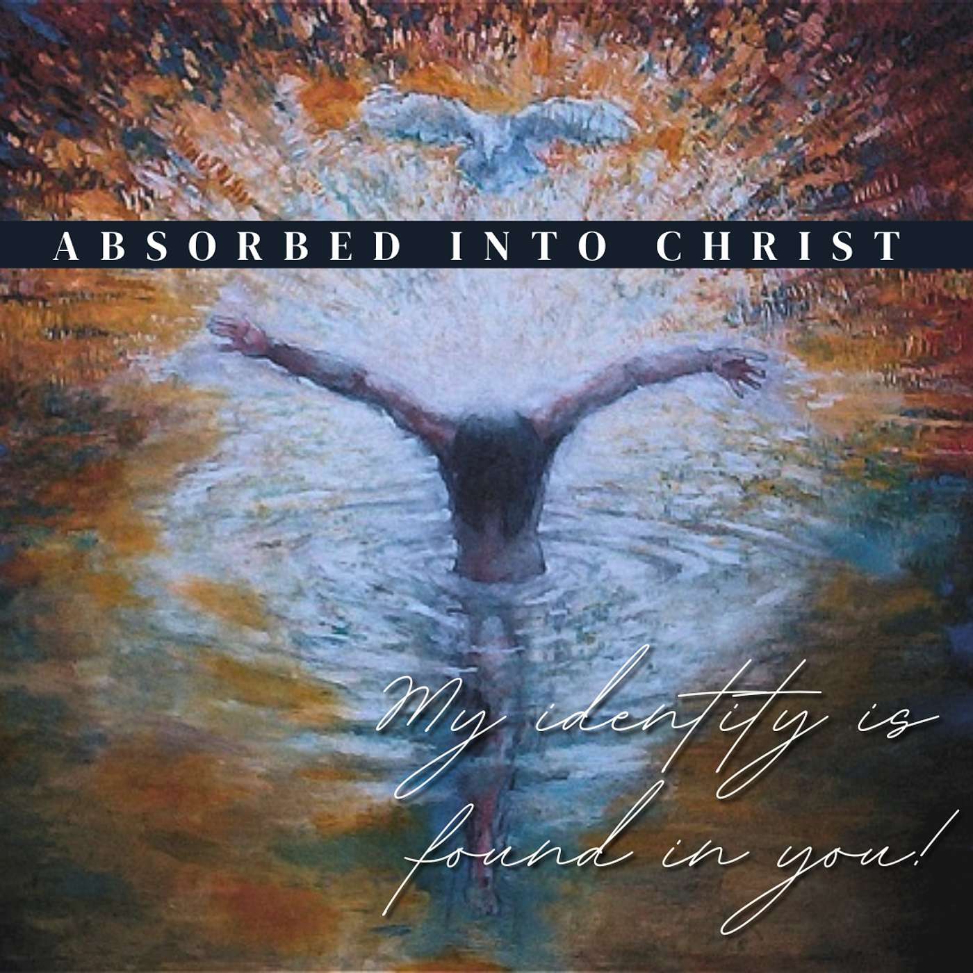 ABSORBED INTO CHRIST: Part 2 - My Identity is Found in YOU!