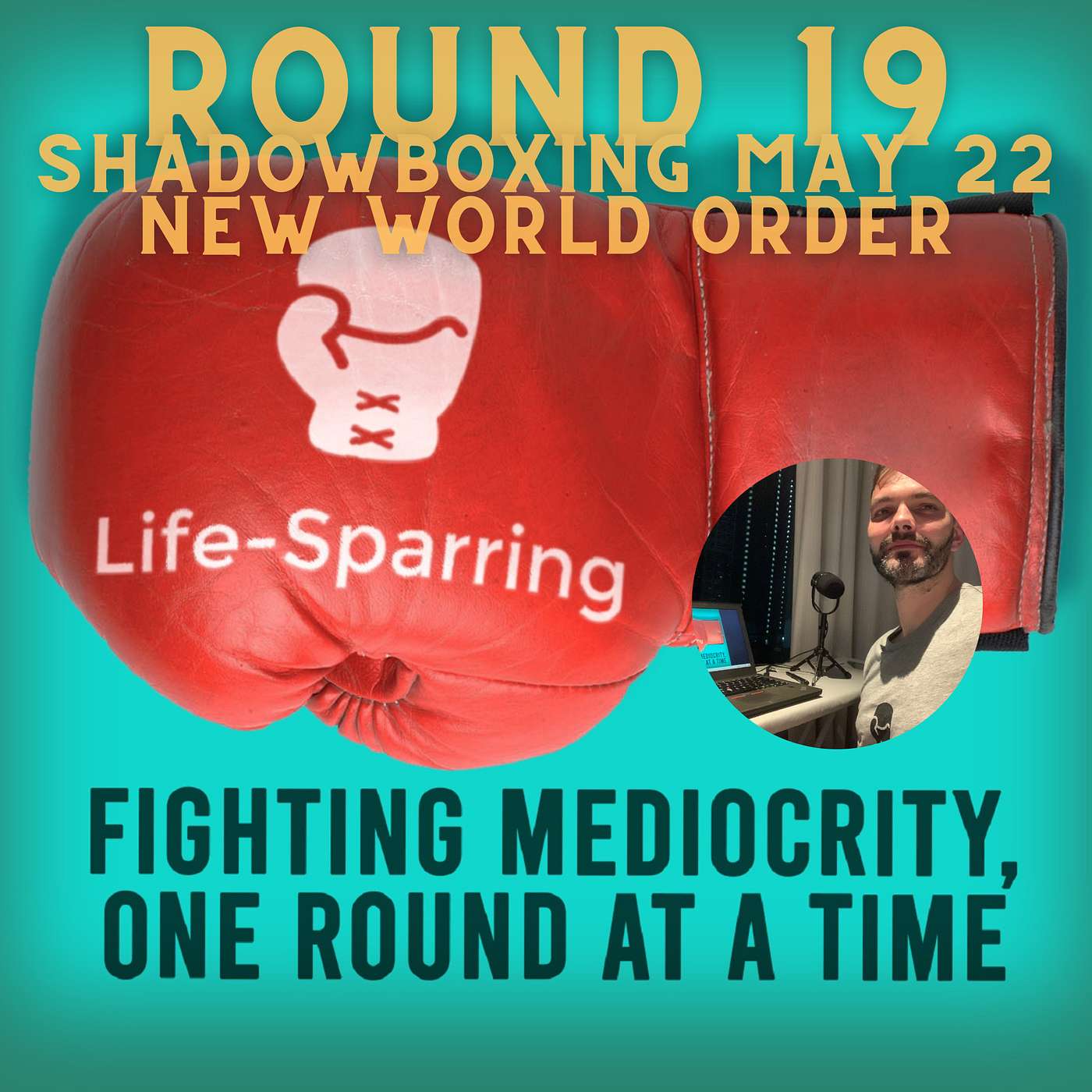 Life-Sparring Podcast - Fighting Mediocrity, One Round At A Time