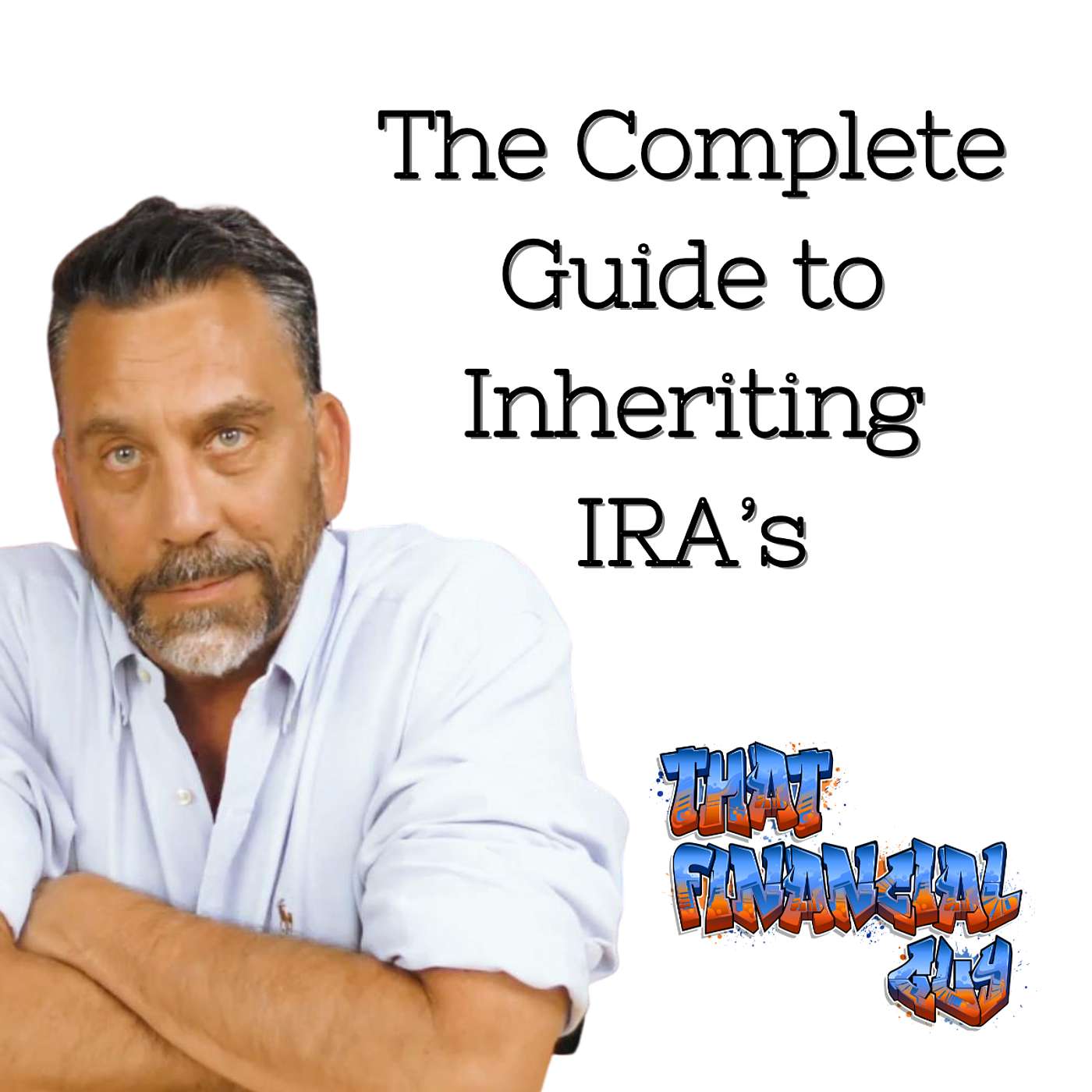 The Complete Guide To Inheriting An IRA