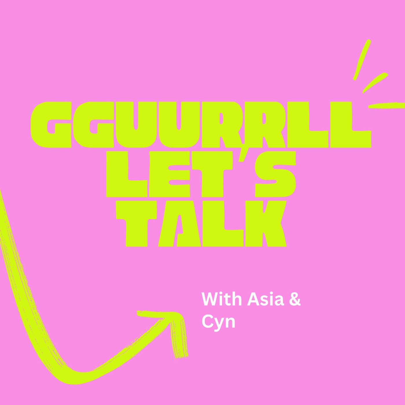 GGUURRLL LETS TALK
