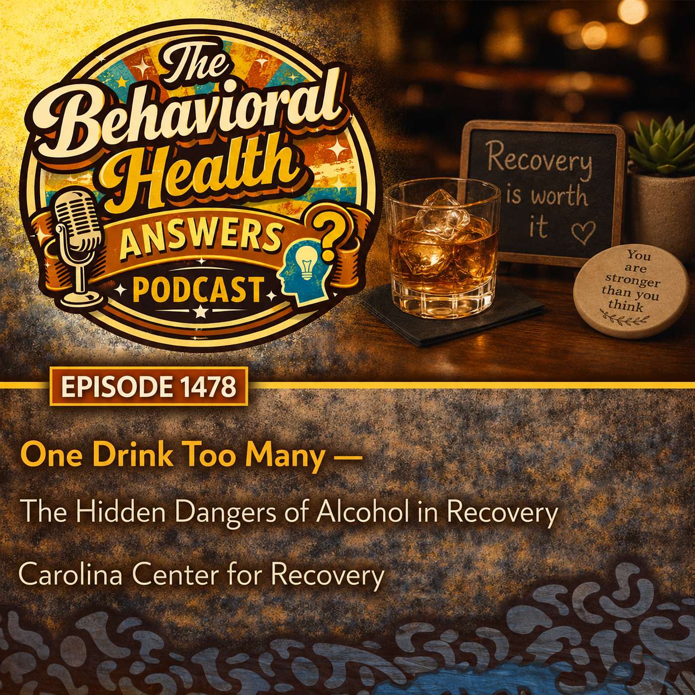Episode 1478: One Drink Too Many - The Hidden Dangers of Alcohol in Recovery | Carolina Center for Recovery episode artwork
