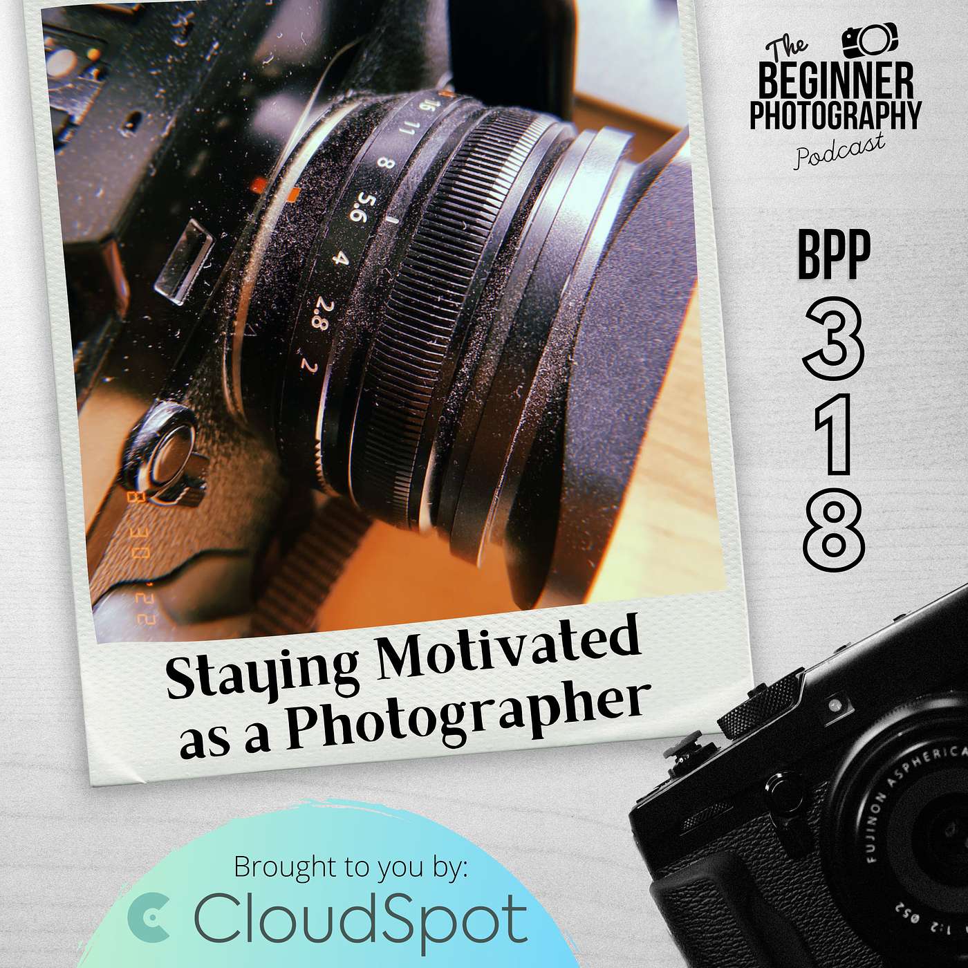 318: 10 Tips for Staying Motivated as a Photographer