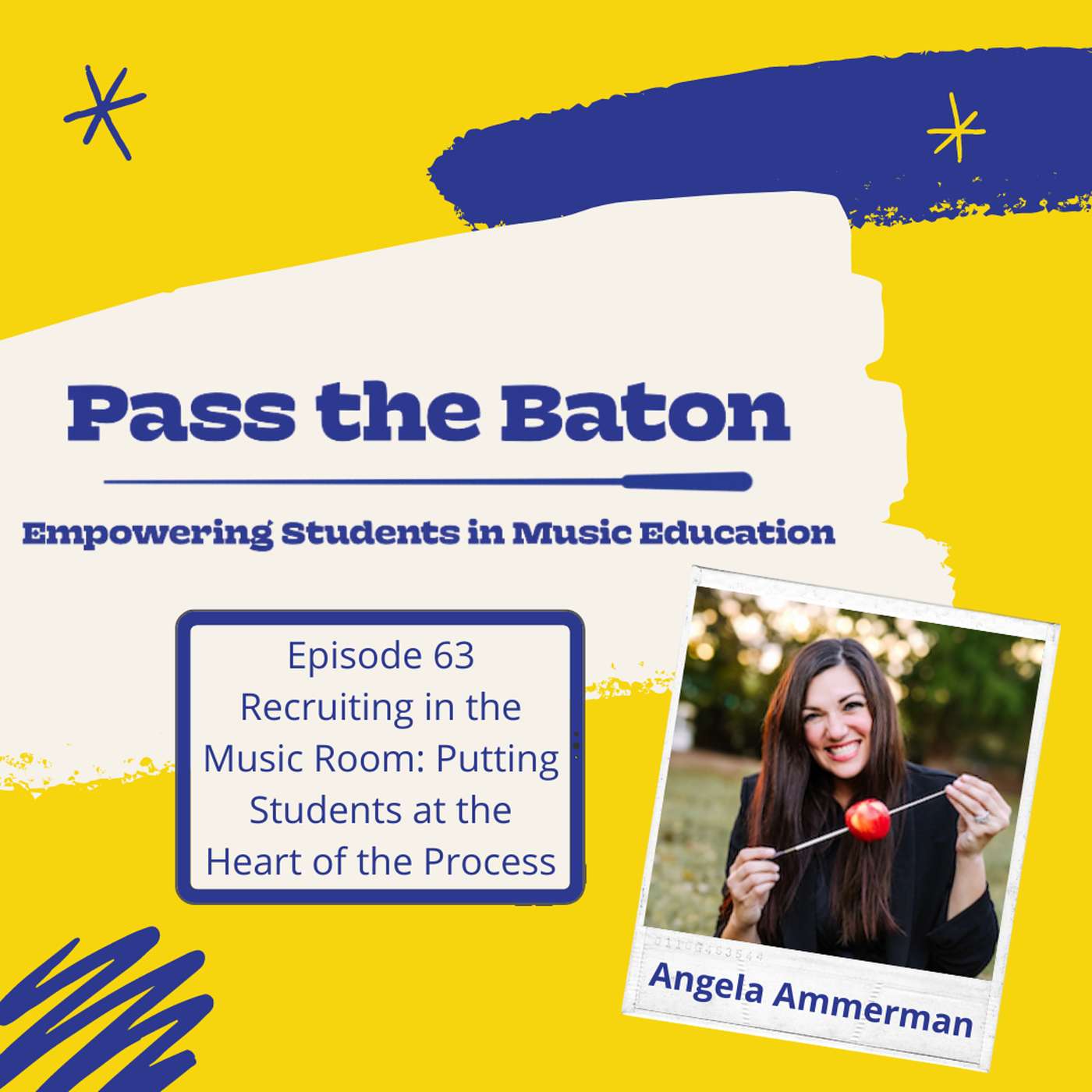 63 - Recruiting in the Music Room: Putting Students at the Heart of the Process, featuring Angela Ammerman episode artwork