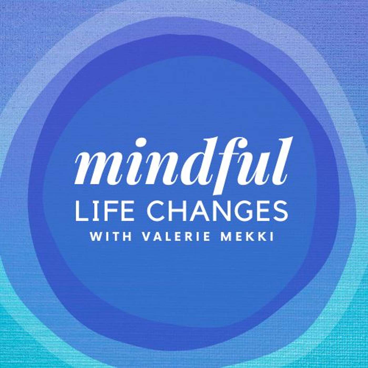 Introducing: Mindful Life Changes  (Formerly Known As 'The Mindful Career Change Podcast')