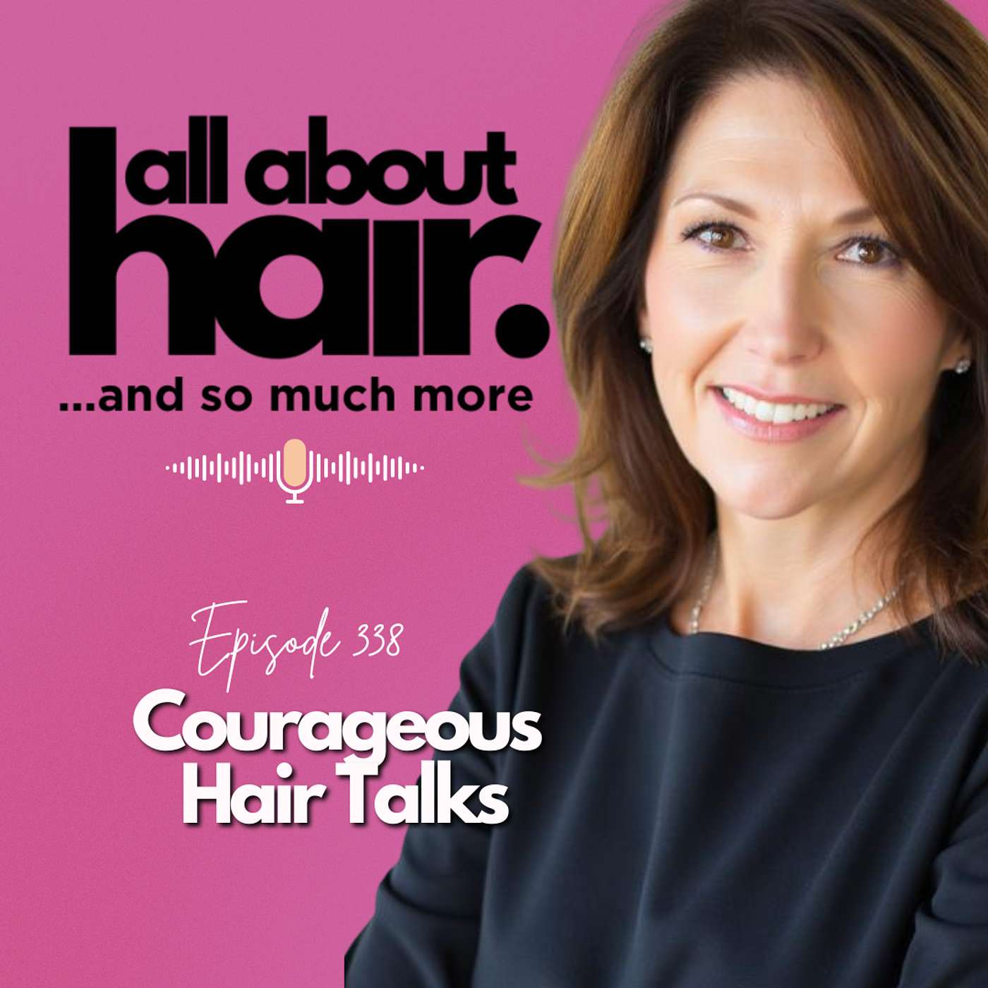 EP 338: Courageous Hair Talks
