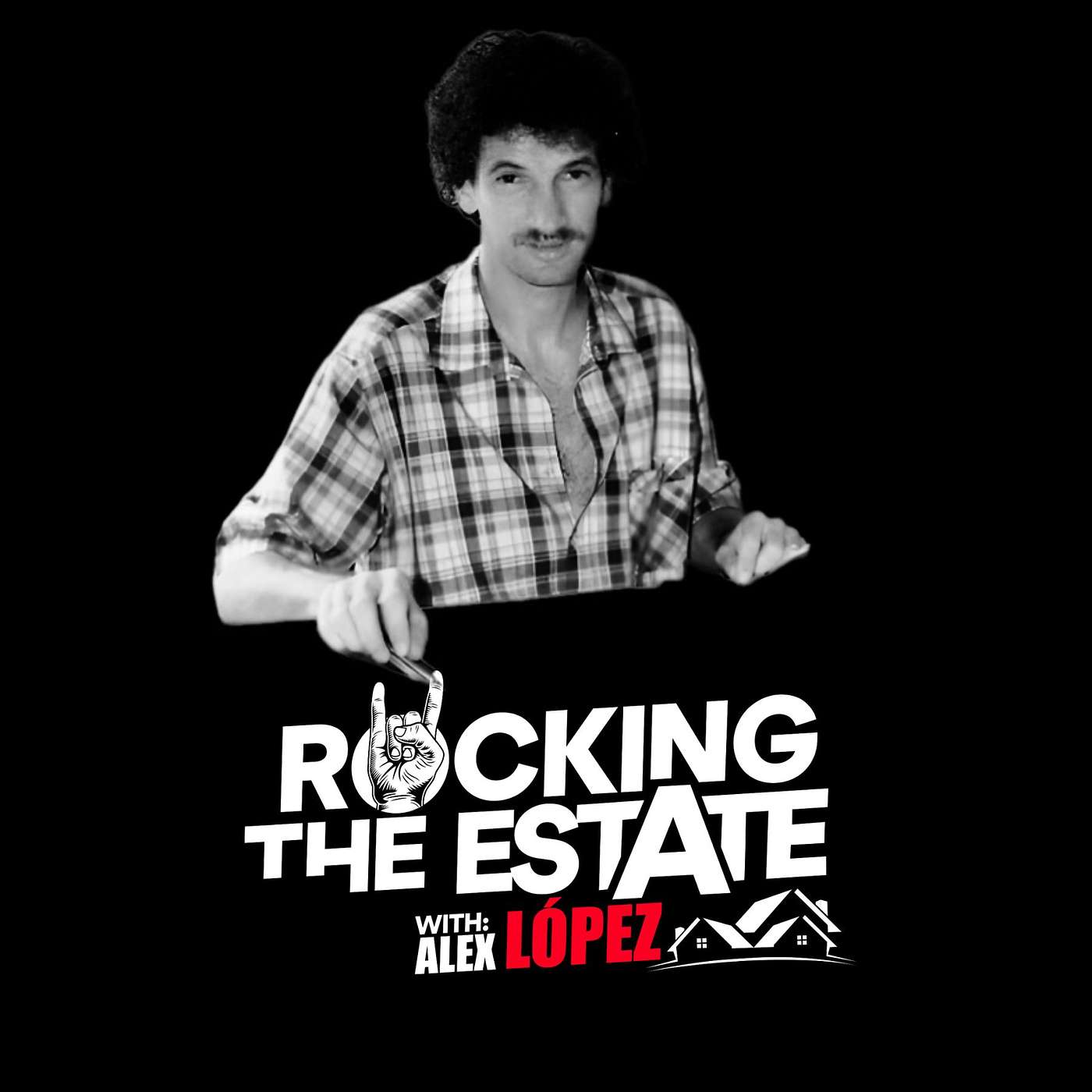 ROCKING THE ESTATE WITH ALEX LOPEZ