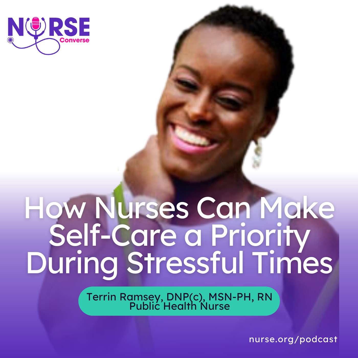 How Nurses Can Make Self-Care a Priority During Stressful Times with Terrin Ramsey and Teih Taylor