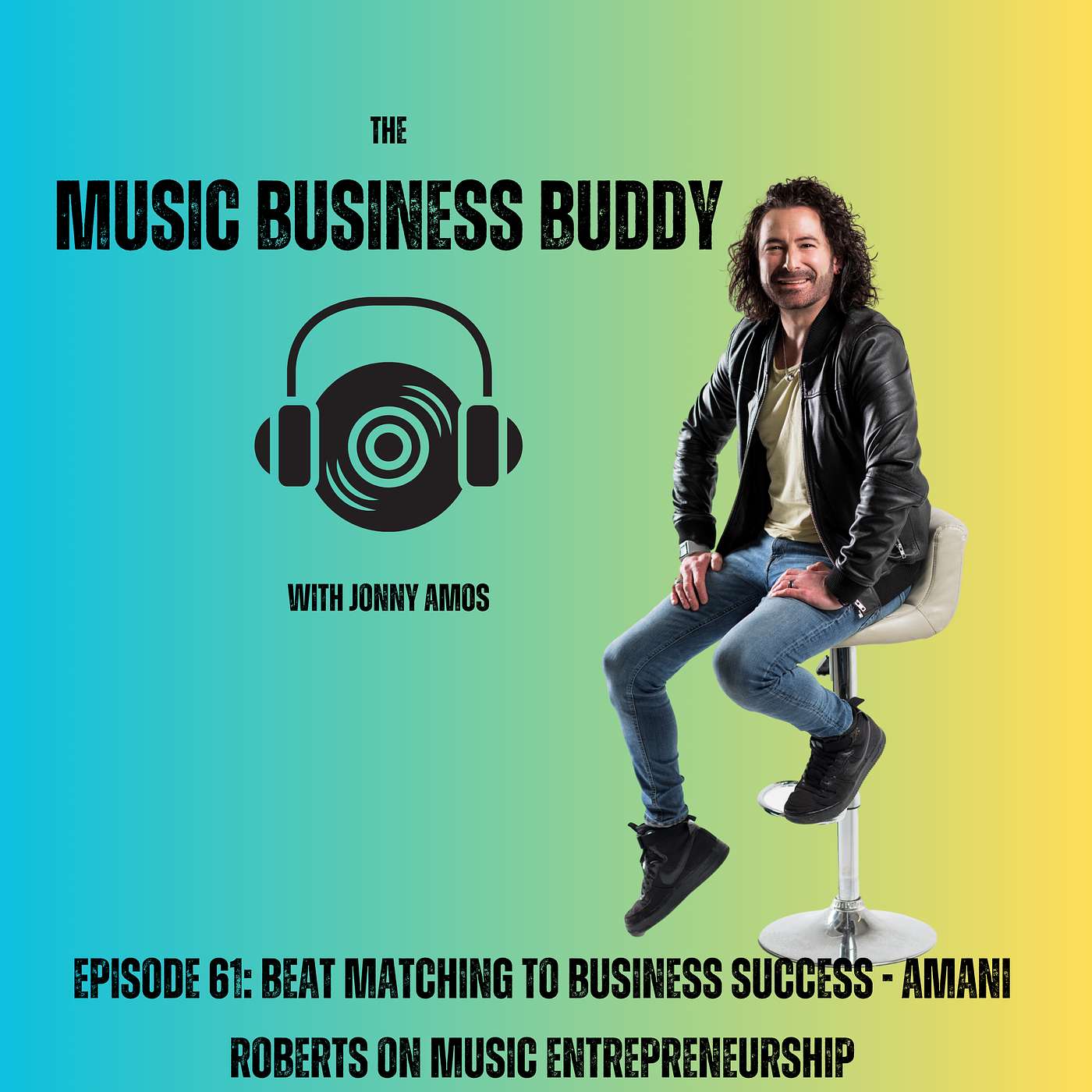 Episode 61: Beat Matching to Business Success - Amani Roberts on Music Entrepreneurship