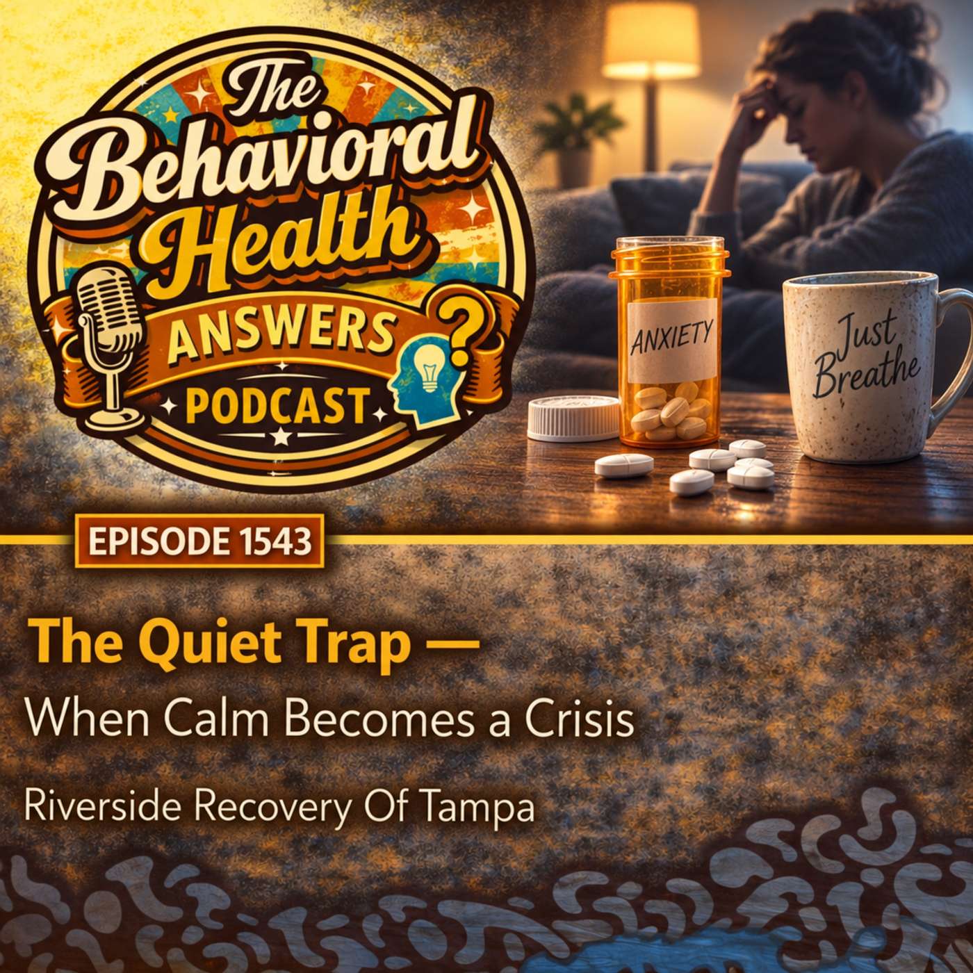 Episode 1543: The Quiet Trap - When Calm Becomes a Crisis | Riverside Recovery Of Tampa episode artwork