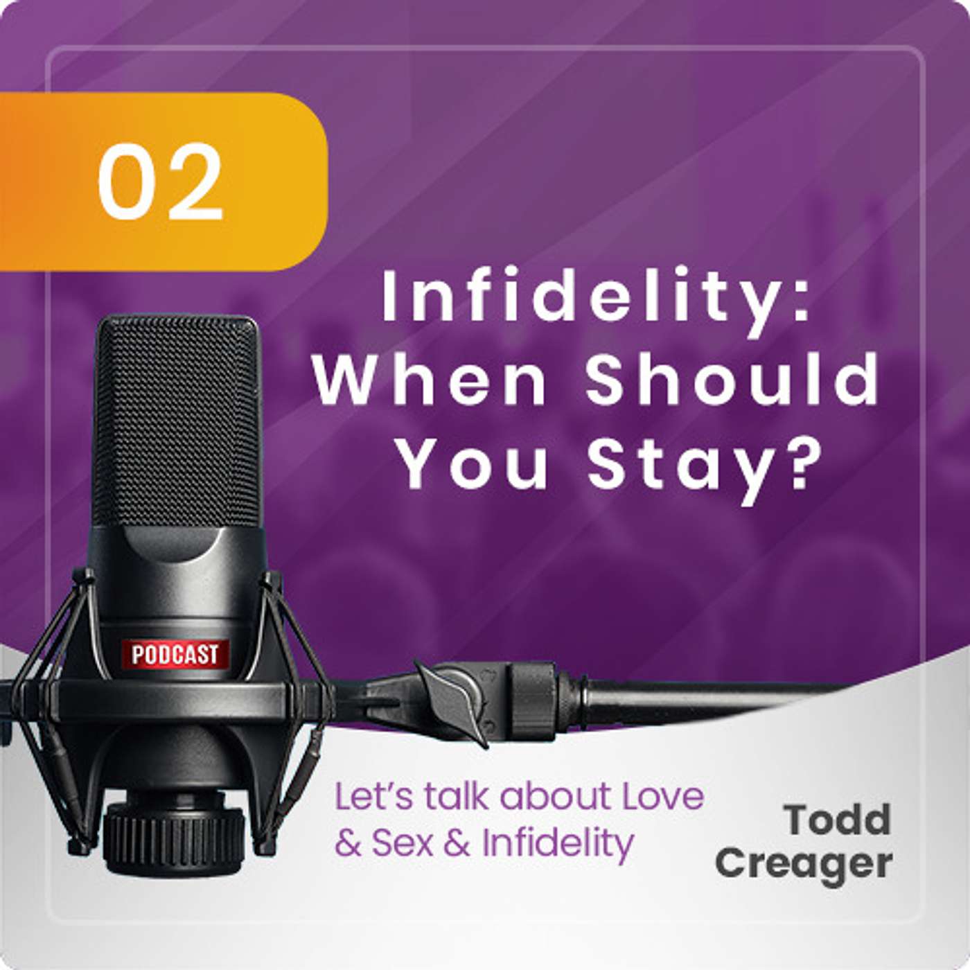 Episode #2: Infidelity How to Know When You Should Stay